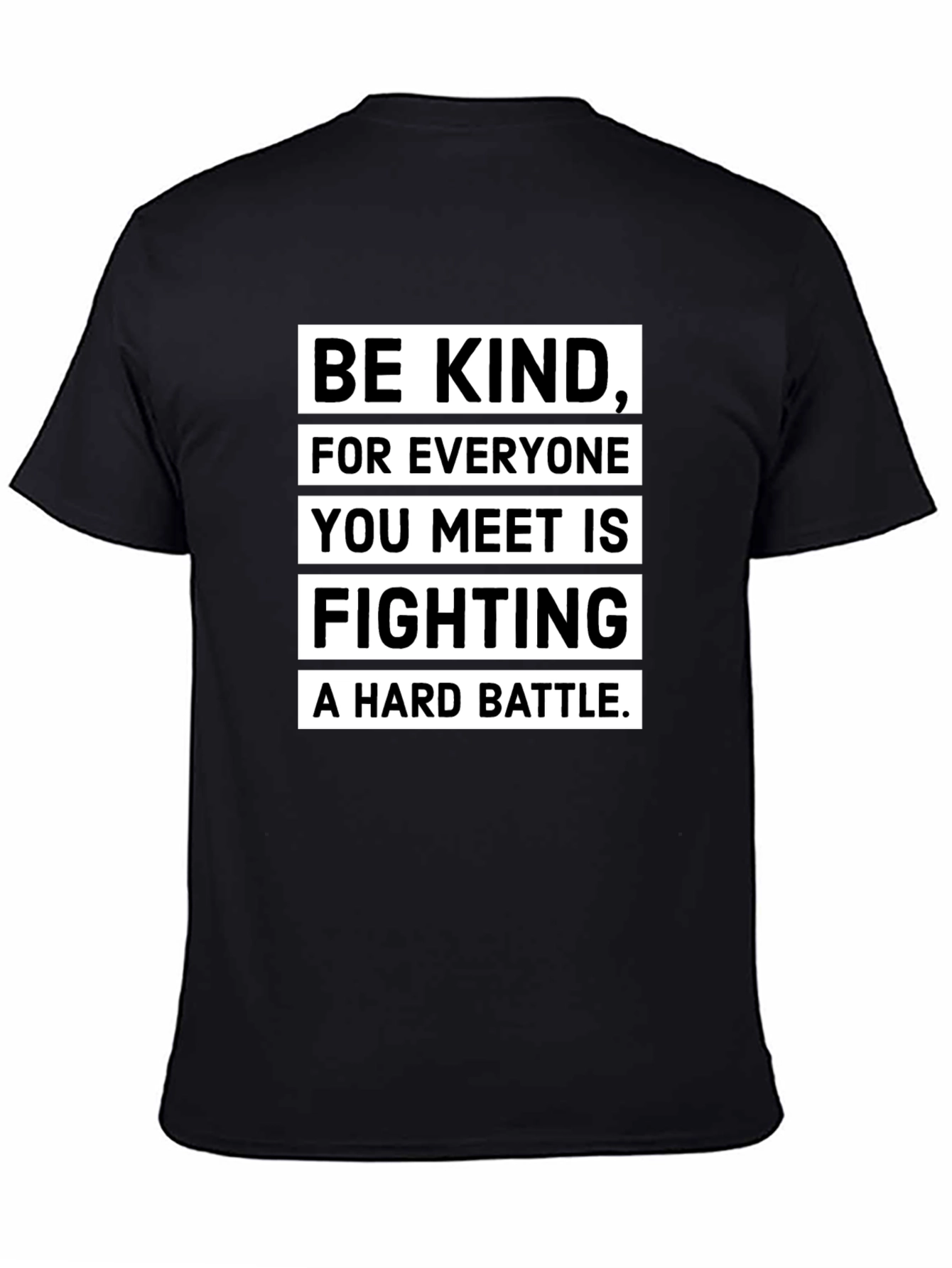 Black Be Kind T-Shirt: Everyone Fights a Hard Battle view 4