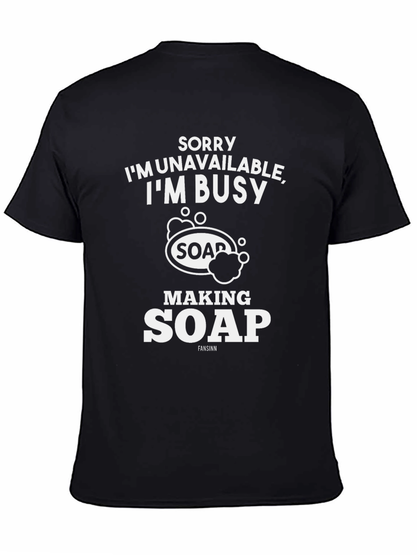 Black Funny Soap Making T-Shirt - Unavailable, I'm Busy view 4
