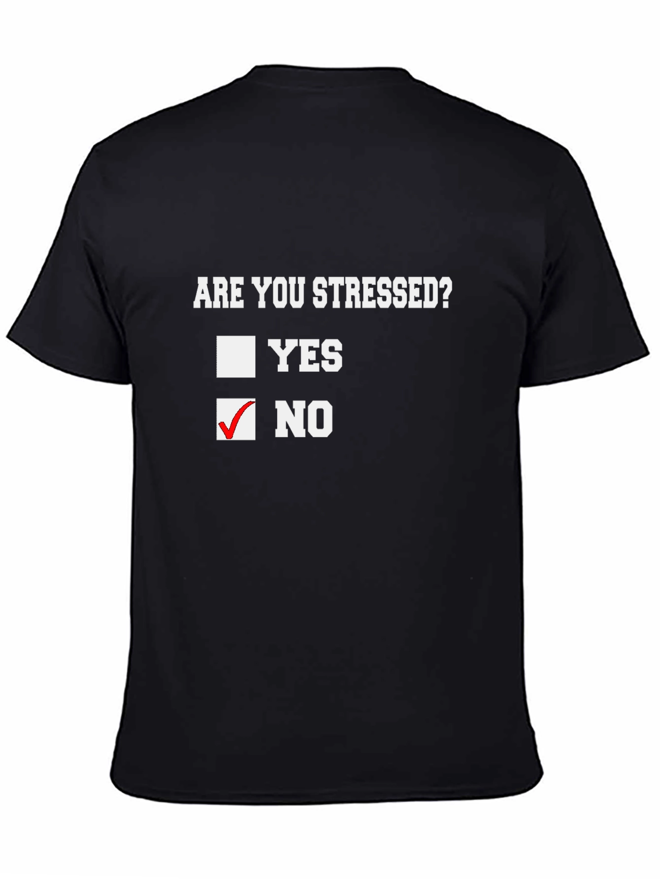 Are You Stressed? No Funny Novelty T-Shirt - 4