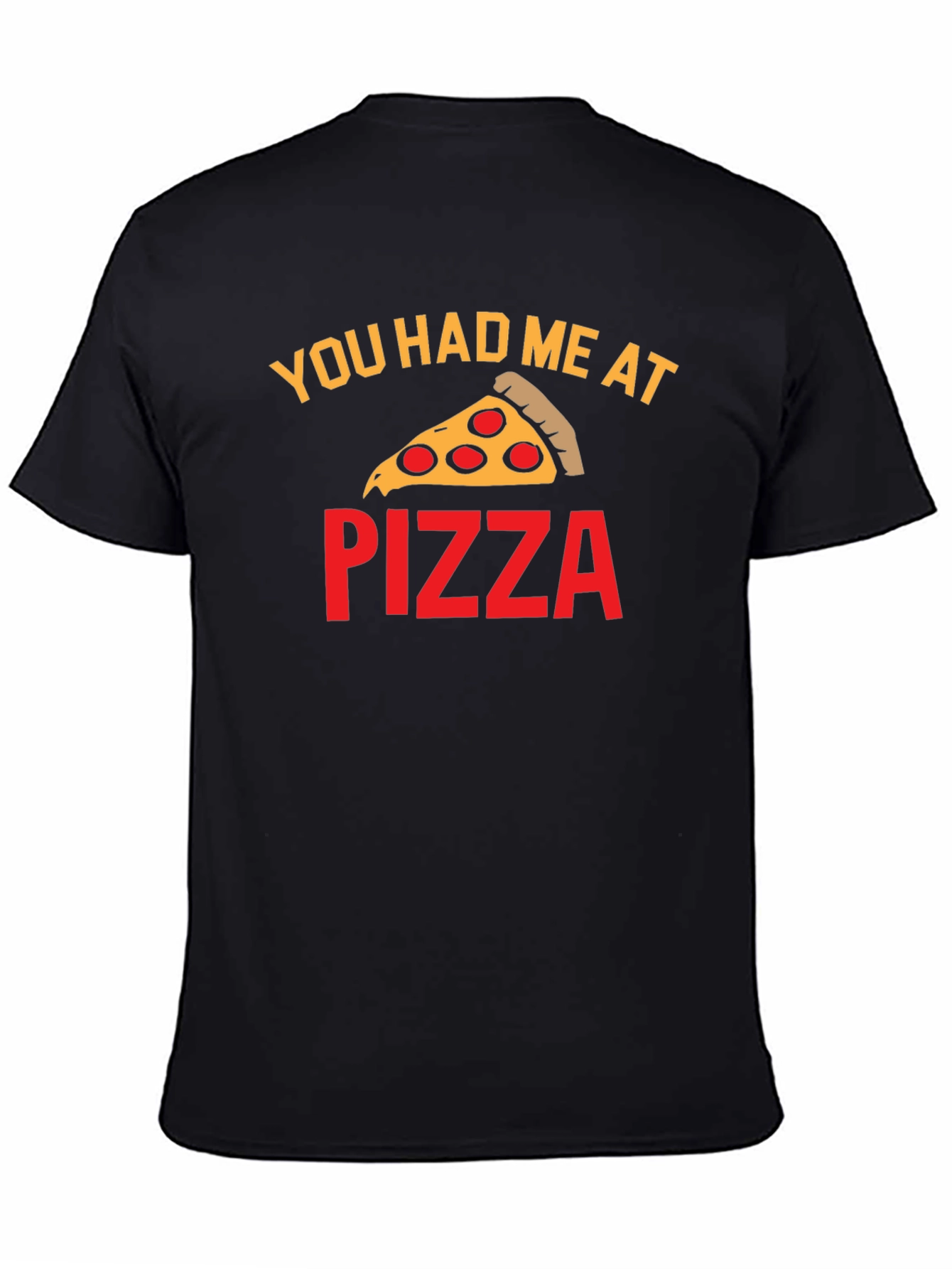 Black You Had Me At Pizza T-Shirt view 4