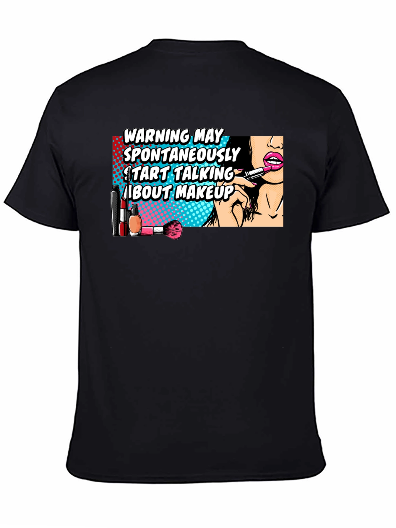 Warning May Spontaneously Talk About Makeup Graphic T-Shirt - 4