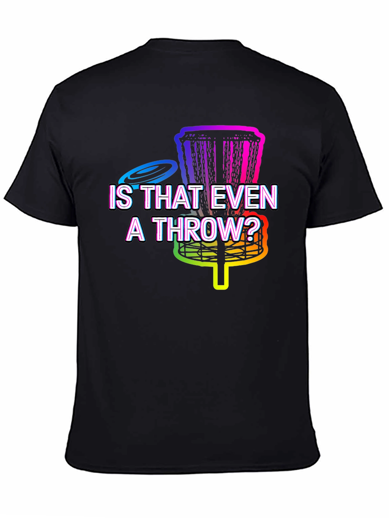 Black Is That Even A Throw? Disc Golf T-Shirt view 4