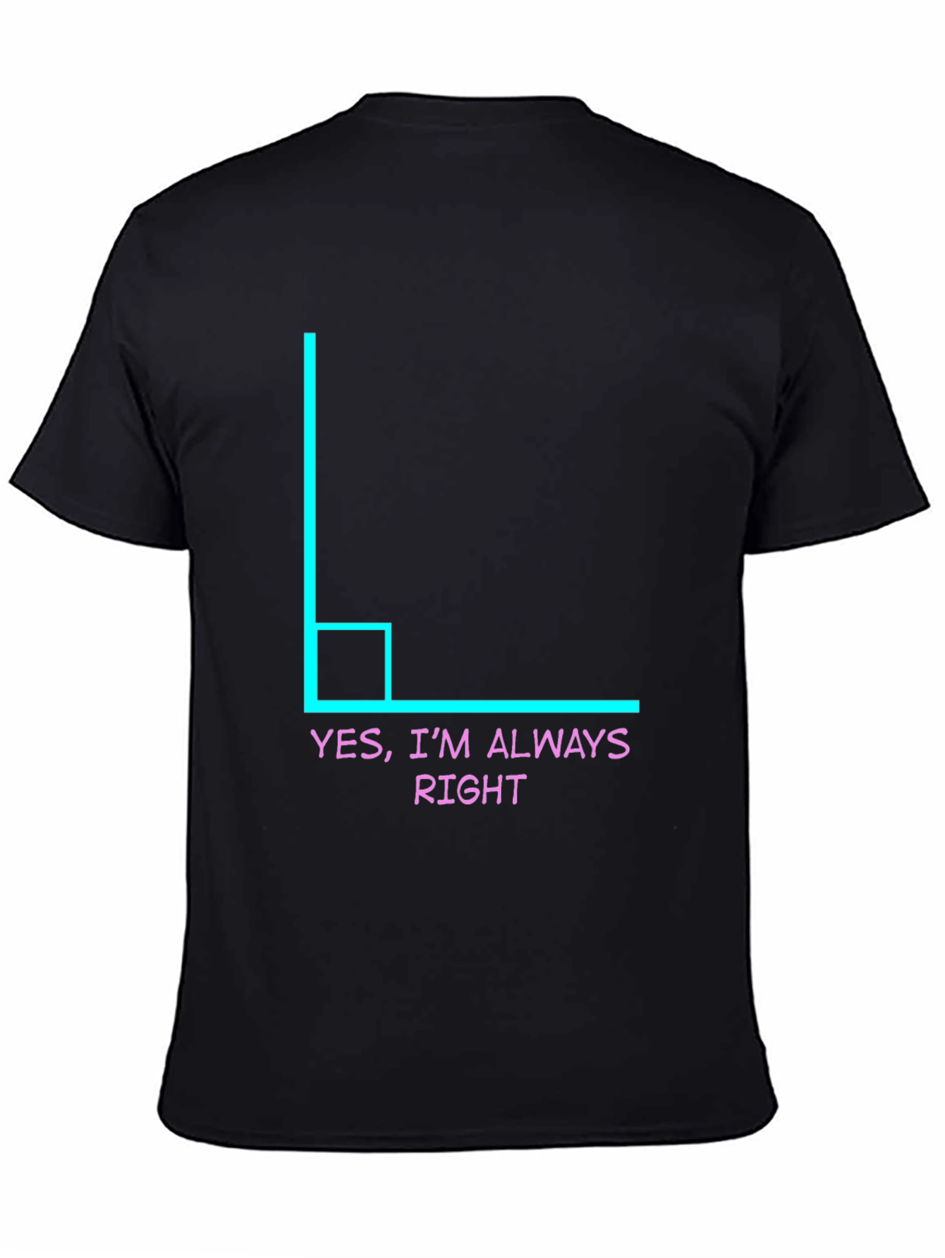 Black Always Right Angle Humor Tee view 4
