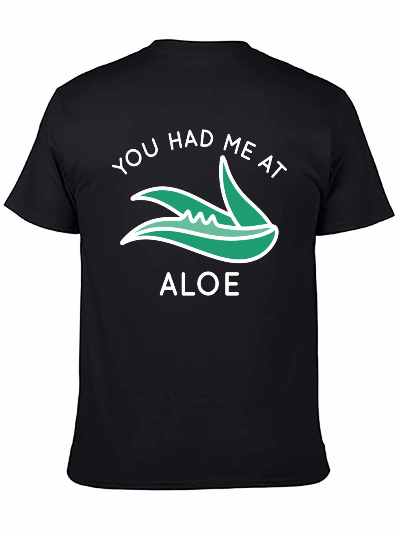 Black You Had Me At Aloe T-Shirt view 4