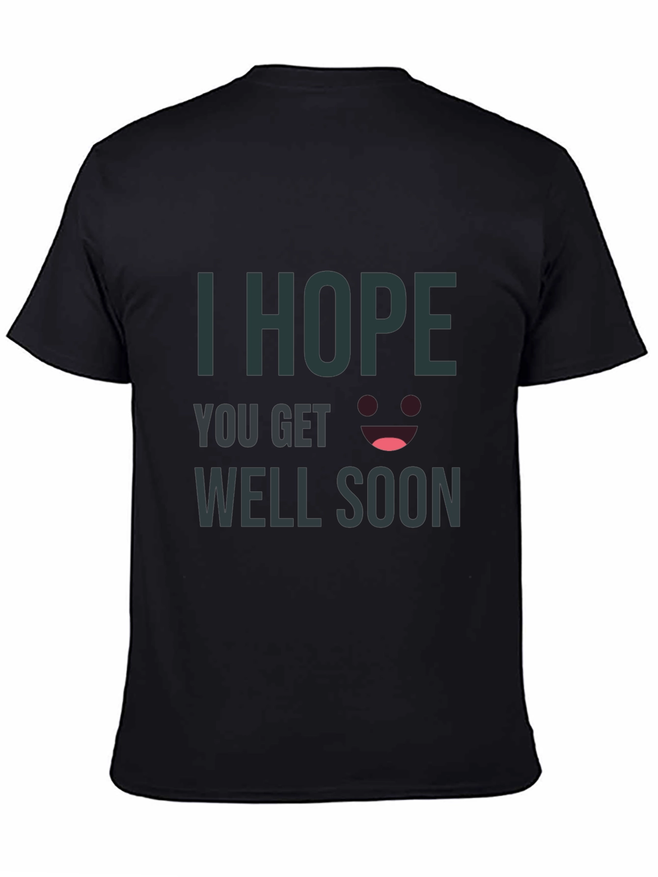 Black I Hope You Get Well Soon Black T-Shirt view 4