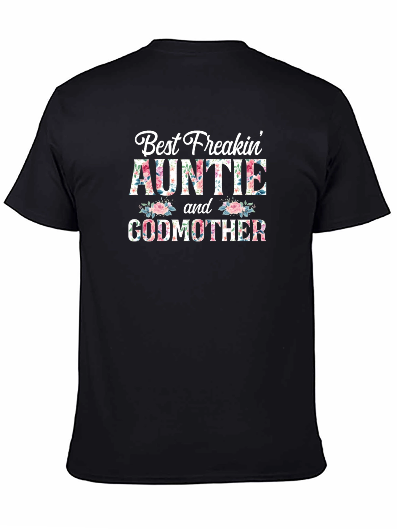 Best Freakin' Auntie & Godmother Floral T-Shirt - 4