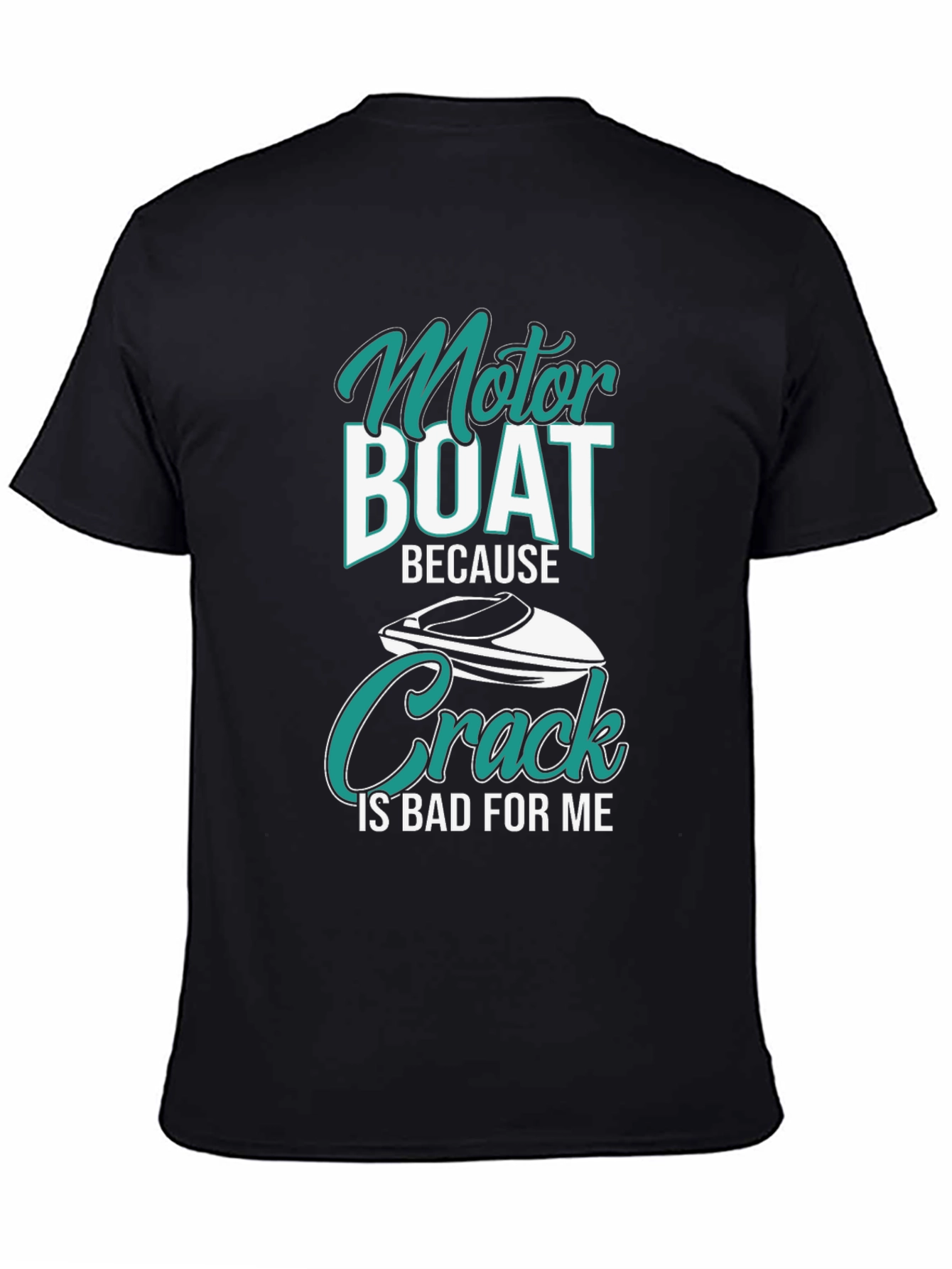 Black Motor Boat Because Crack Is Bad T-Shirt view 4