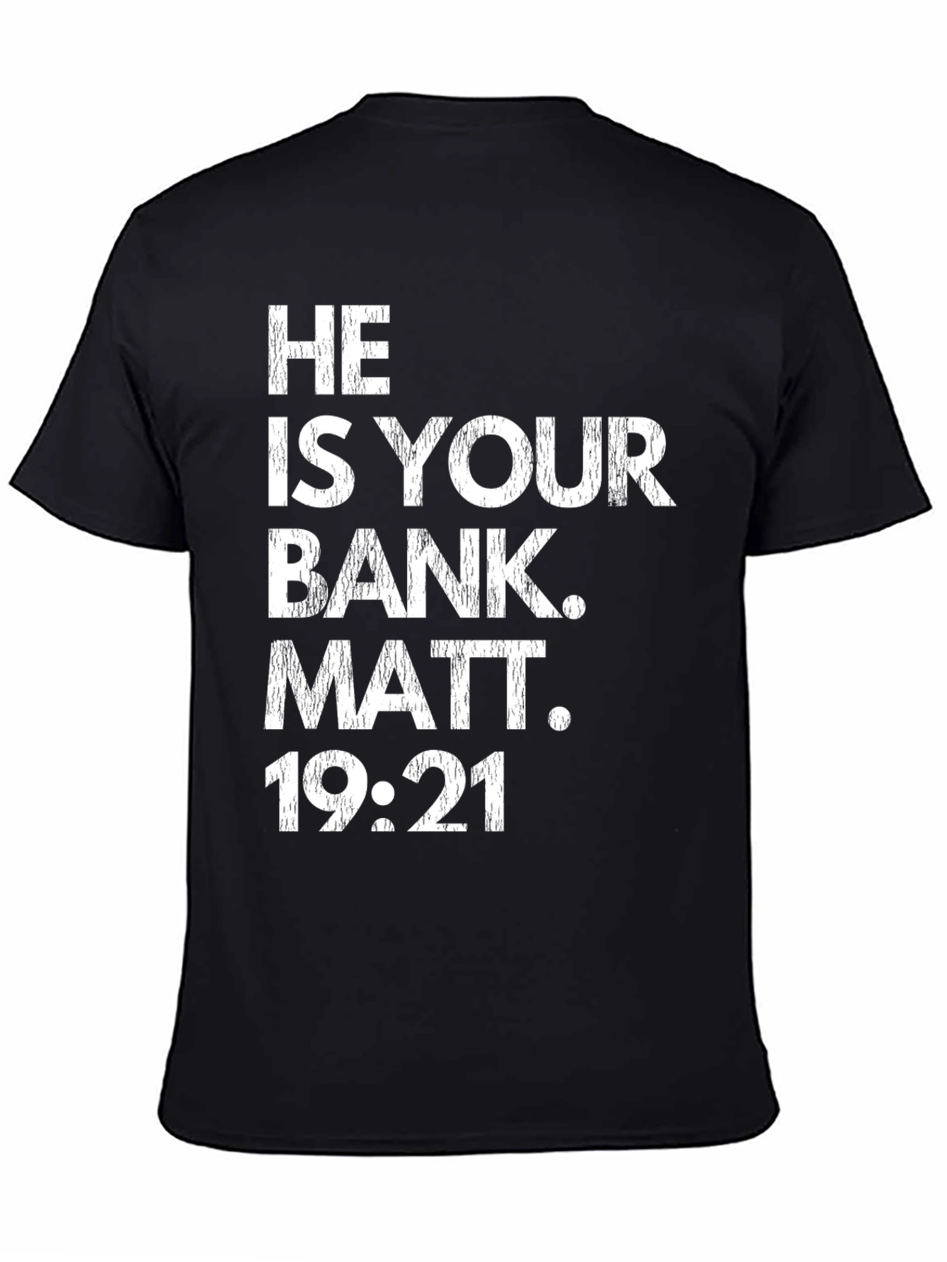 Black He Is Your Bank T-Shirt | Religious Tee | Matt 19:21 view 4