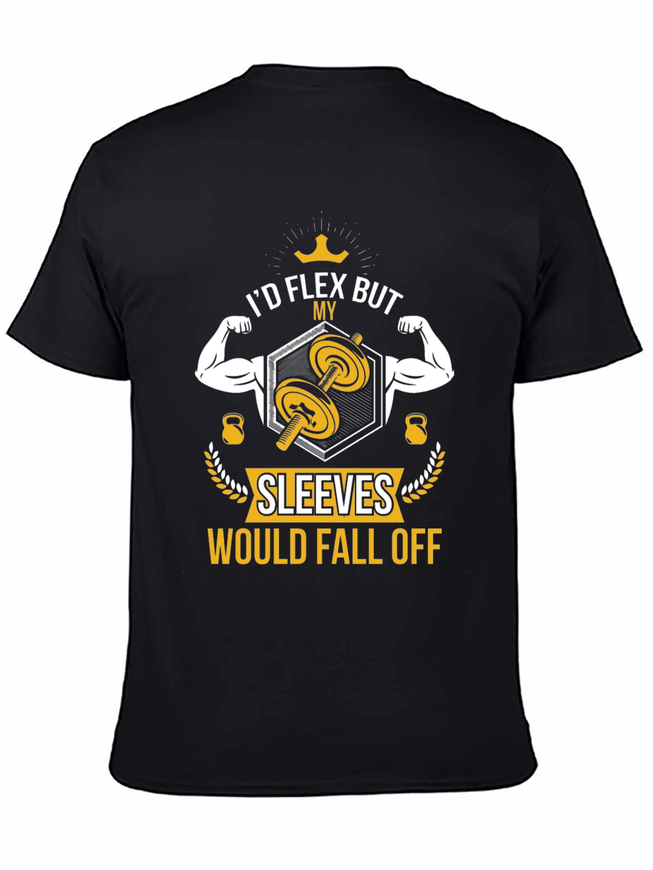 I'd Flex But My Sleeves Would Fall Off T-Shirt - 4