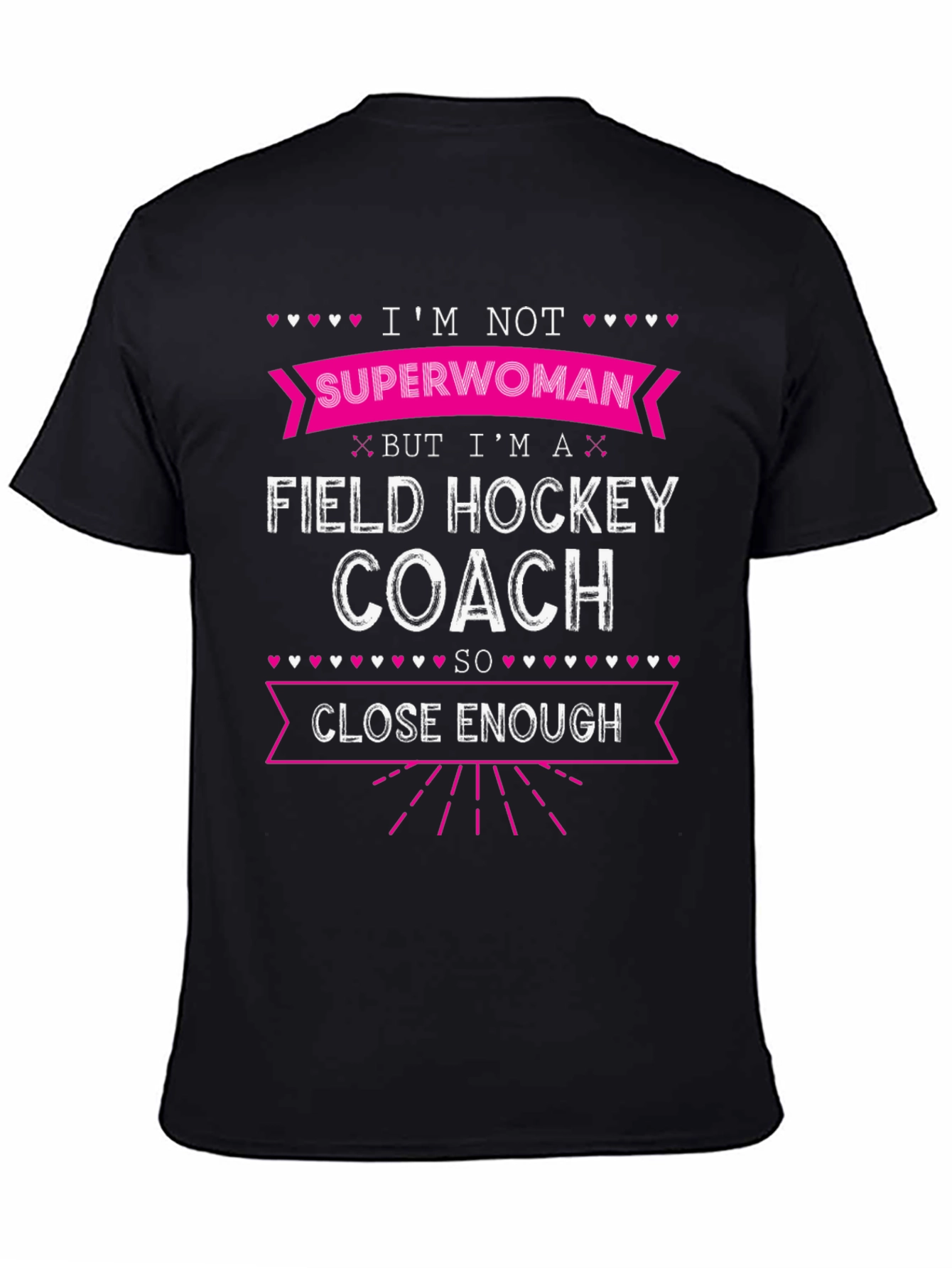 Black Field Hockey Coach T-Shirt - Superwoman Close Enough view 4