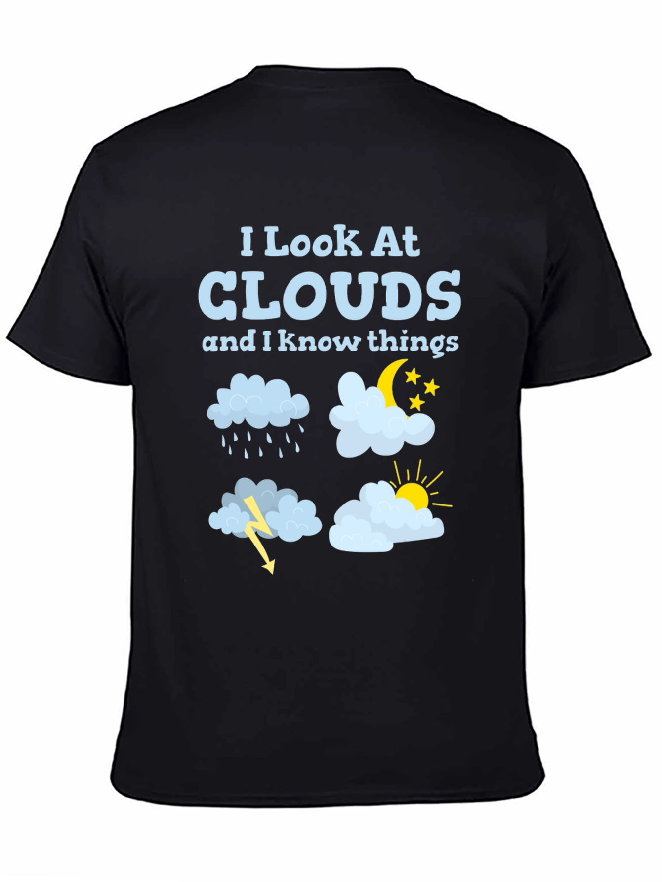 Black I Look At Clouds T-Shirt Funny Weather Tee view 4