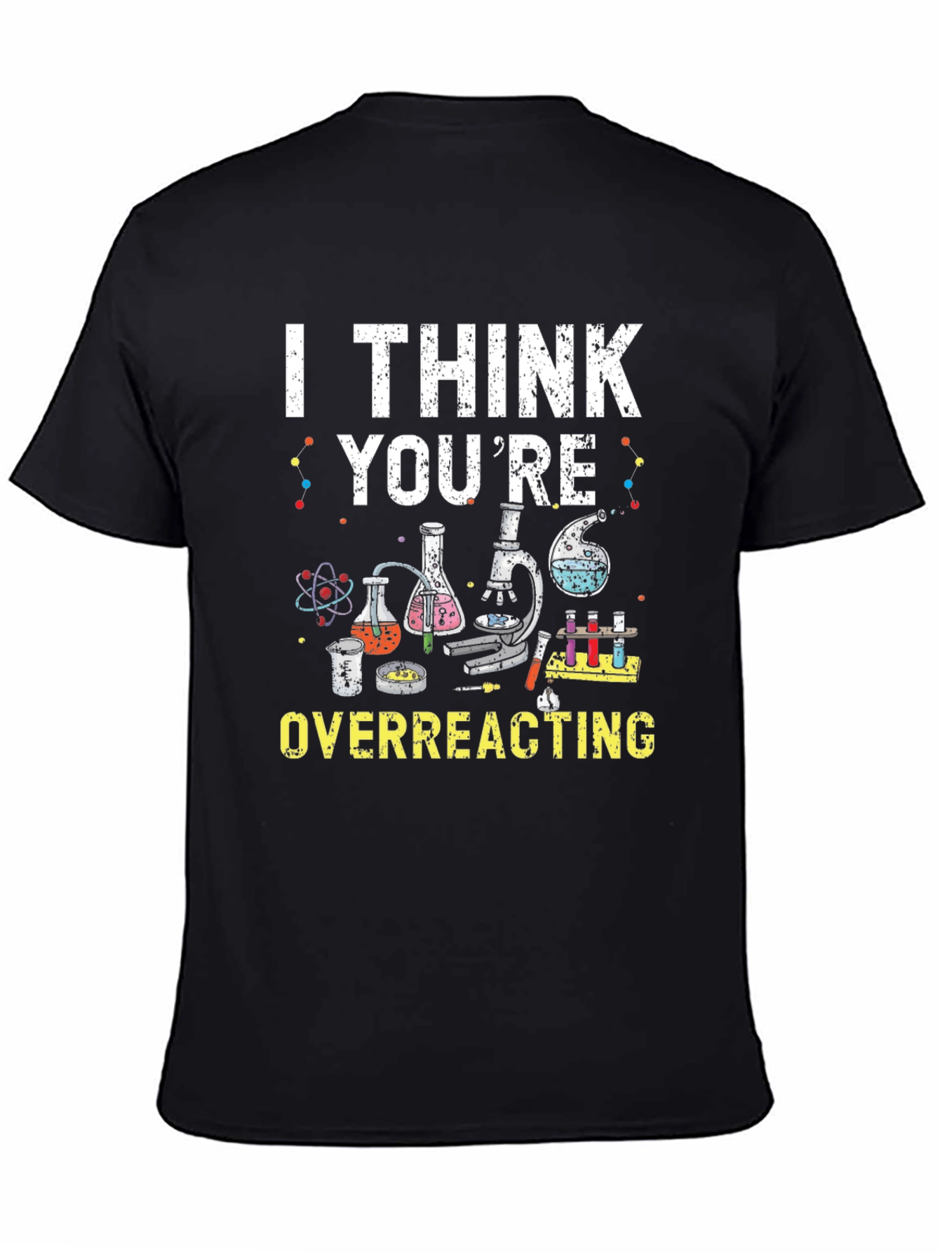 Black I Think You're Overreacting Funny Science T-Shirt view 4