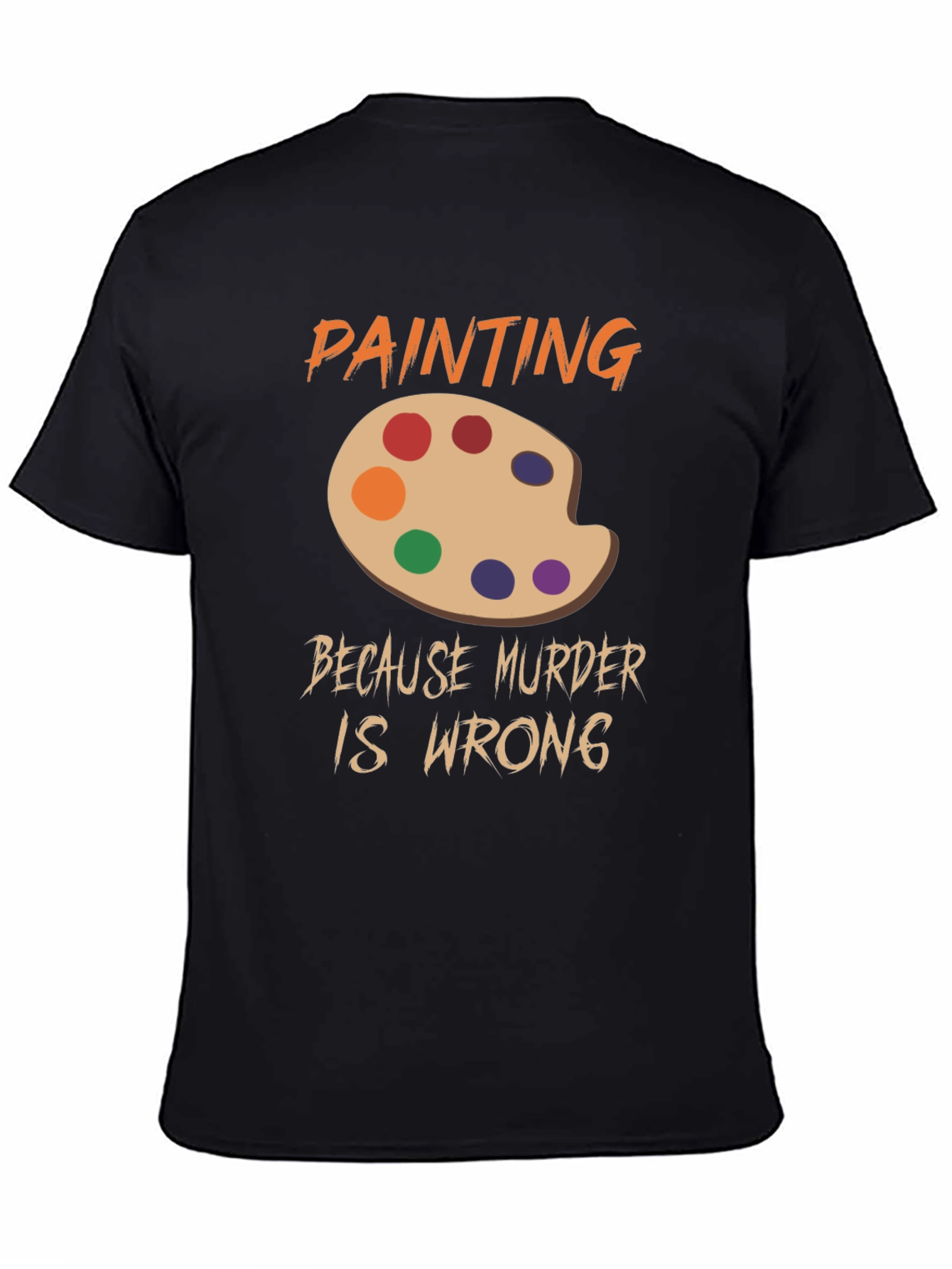 Black Painting Because Murder Is Wrong T-Shirt view 4