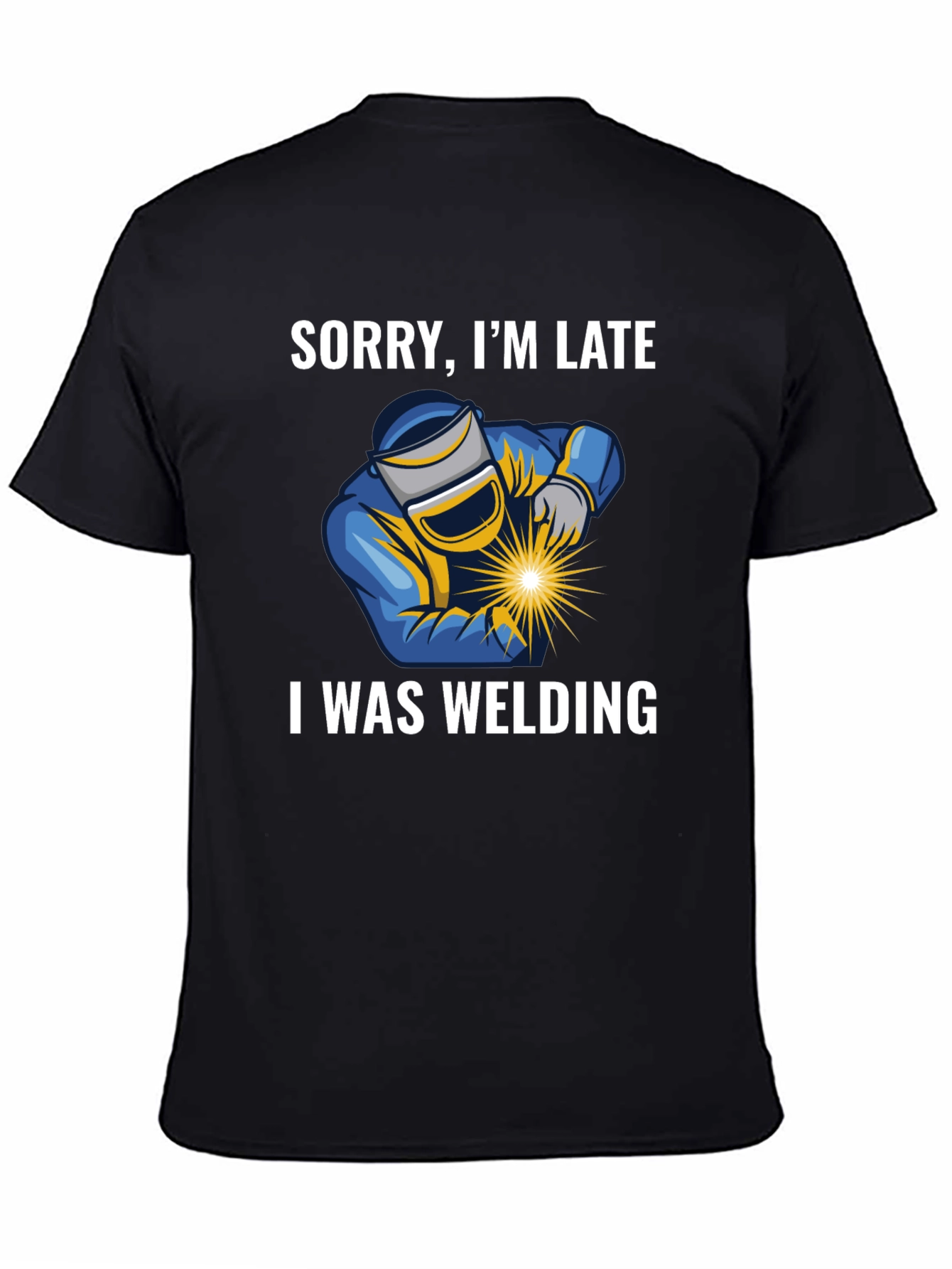 Black Sorry I'm Late I Was Welding T-Shirt - Black view 4