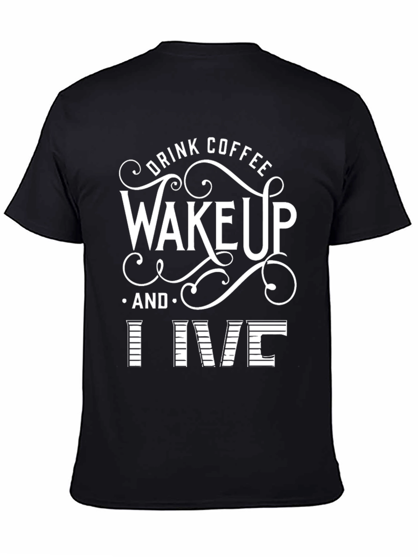 Black Drink Coffee Wake Up and Live Black T-Shirt view 4