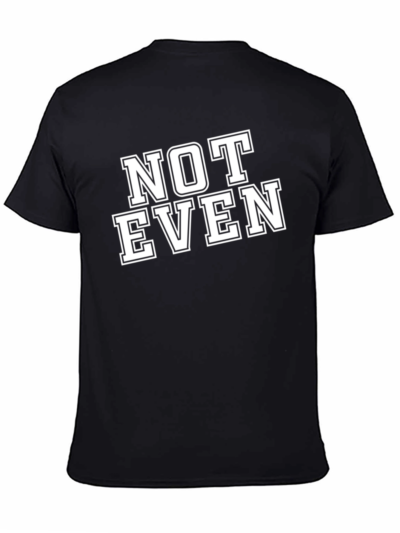 Black Not Even T-Shirt - Funny Sarcastic Tee view 4