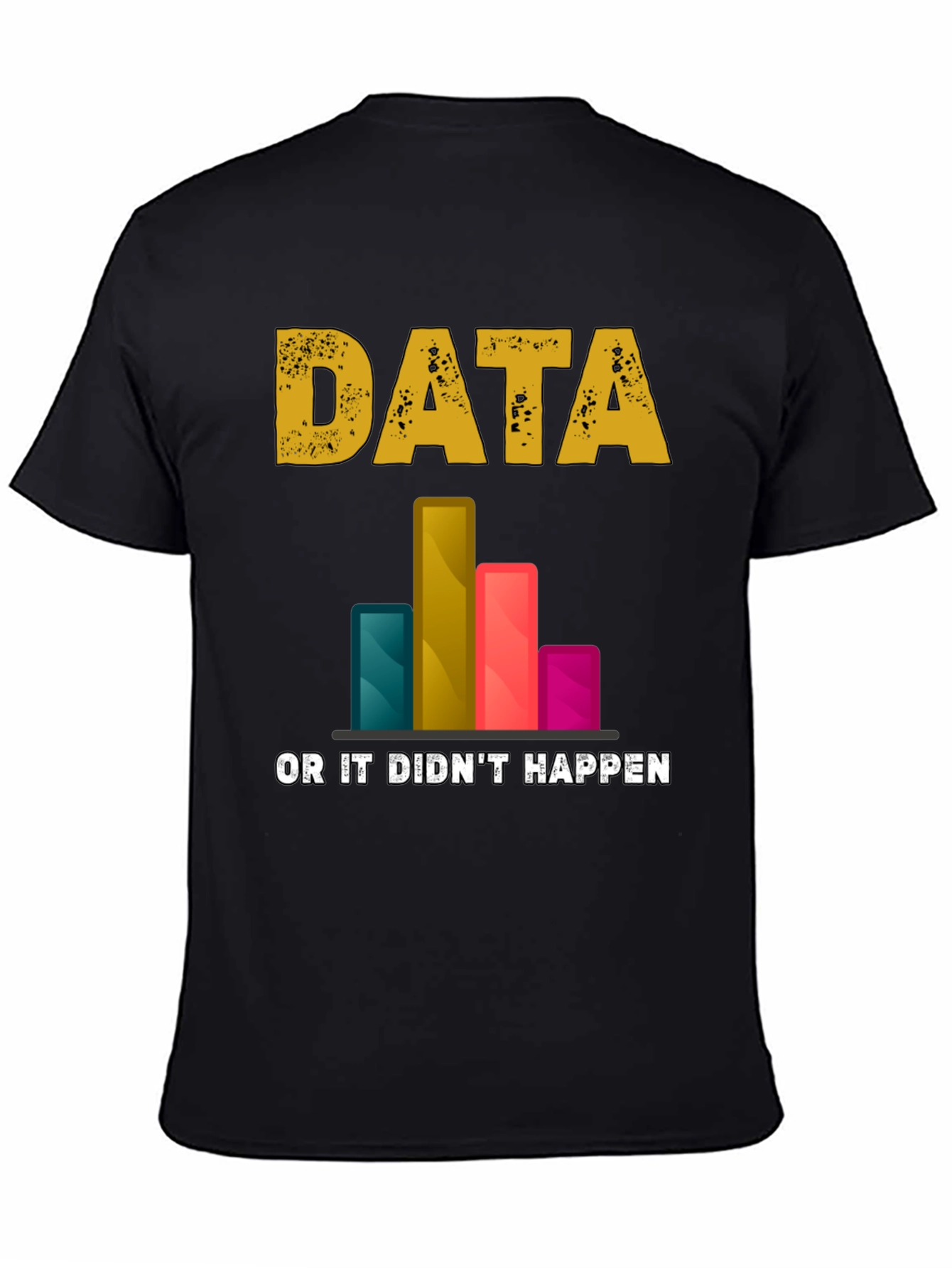 Black Data Science T-Shirt - "Data or it Didn't Happen" view 4