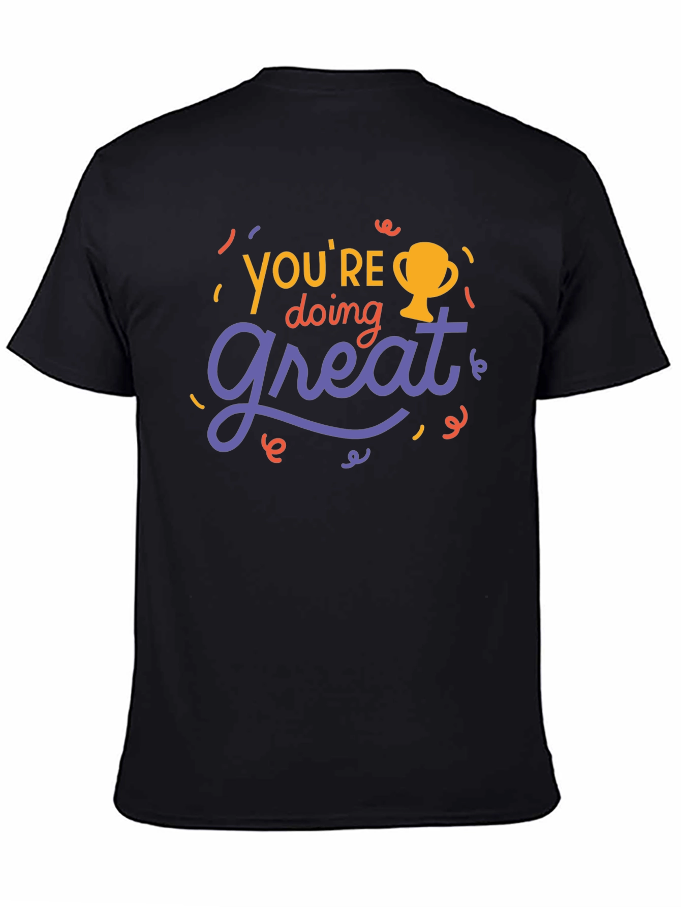 Black You're Doing Great T-Shirt - Motivational Tee view 4