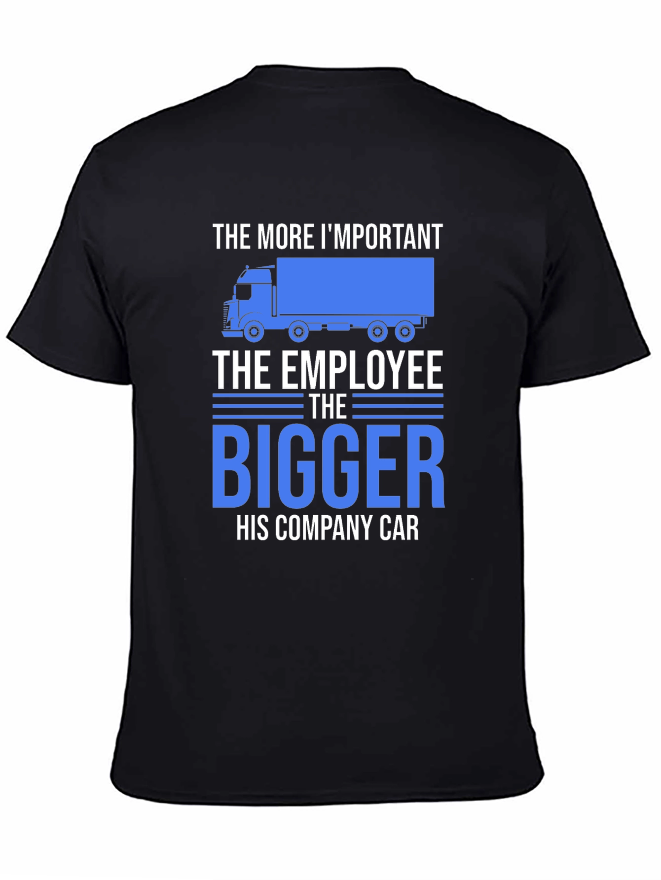 Black Truck Driver Humor T-Shirt - The Bigger His Company Car! view 4