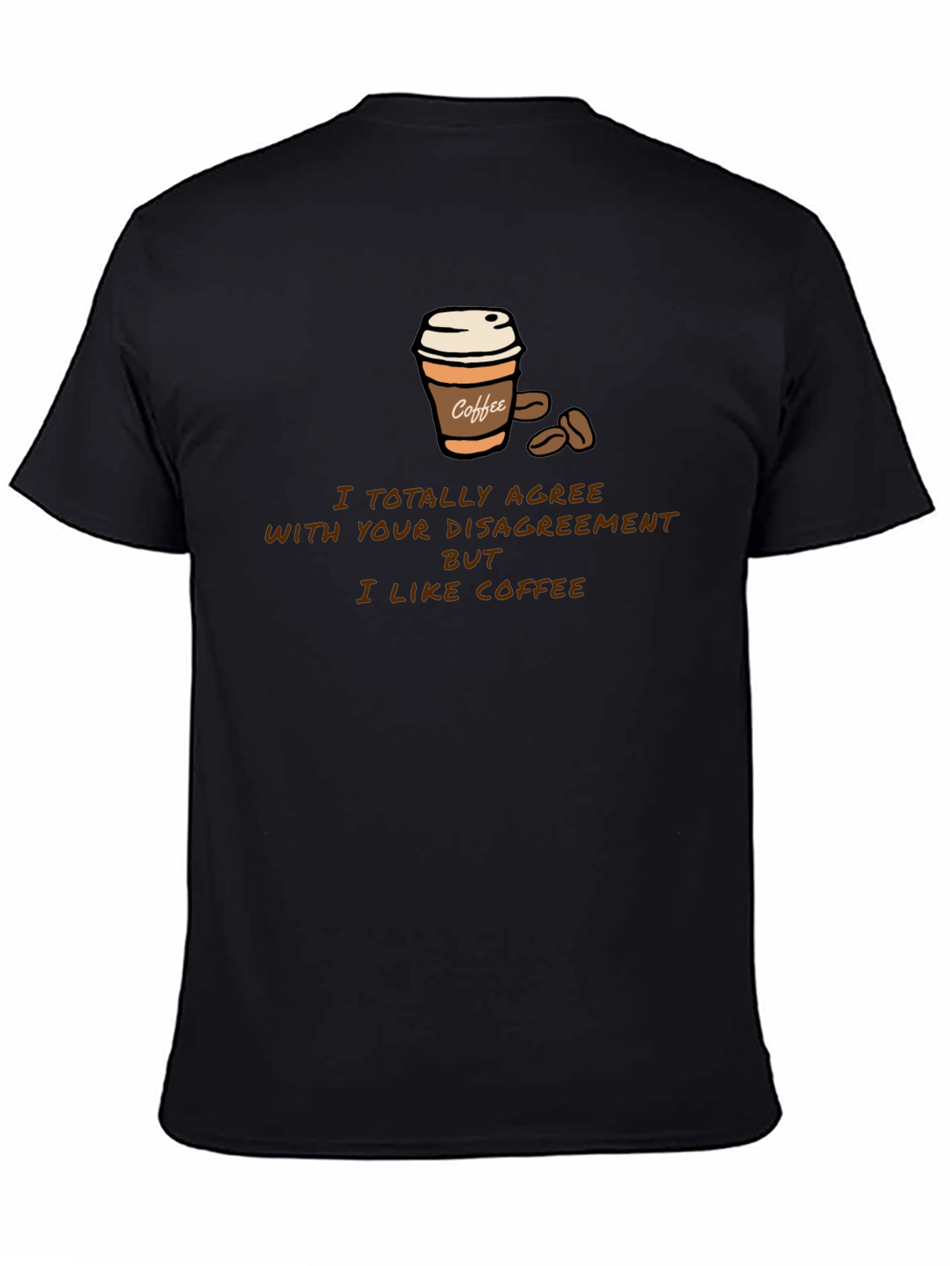 Black Coffee Lover T-Shirt - Disagreement But I Like Coffee view 4