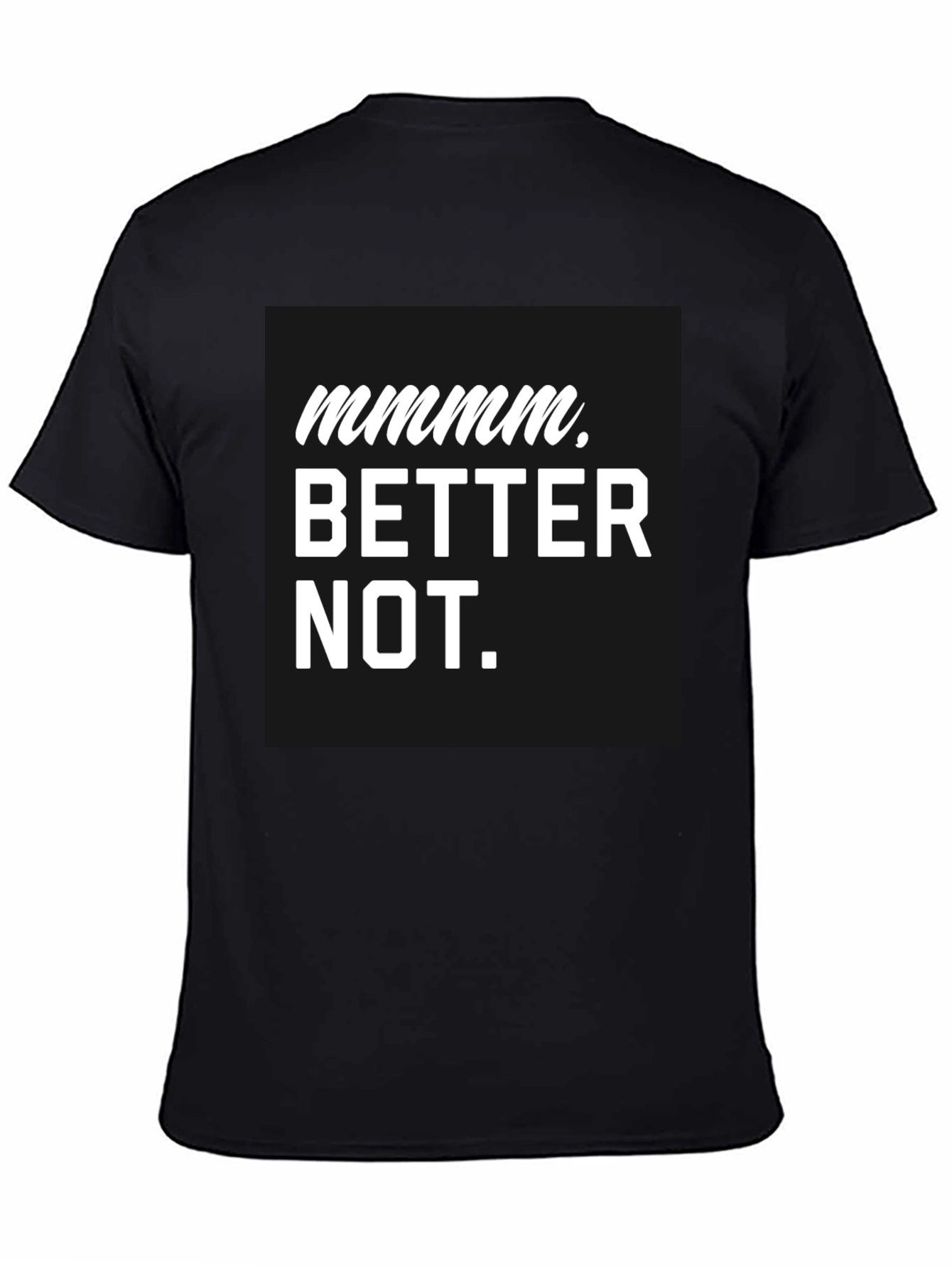 Black Mmmm Better Not Graphic Tee view 4