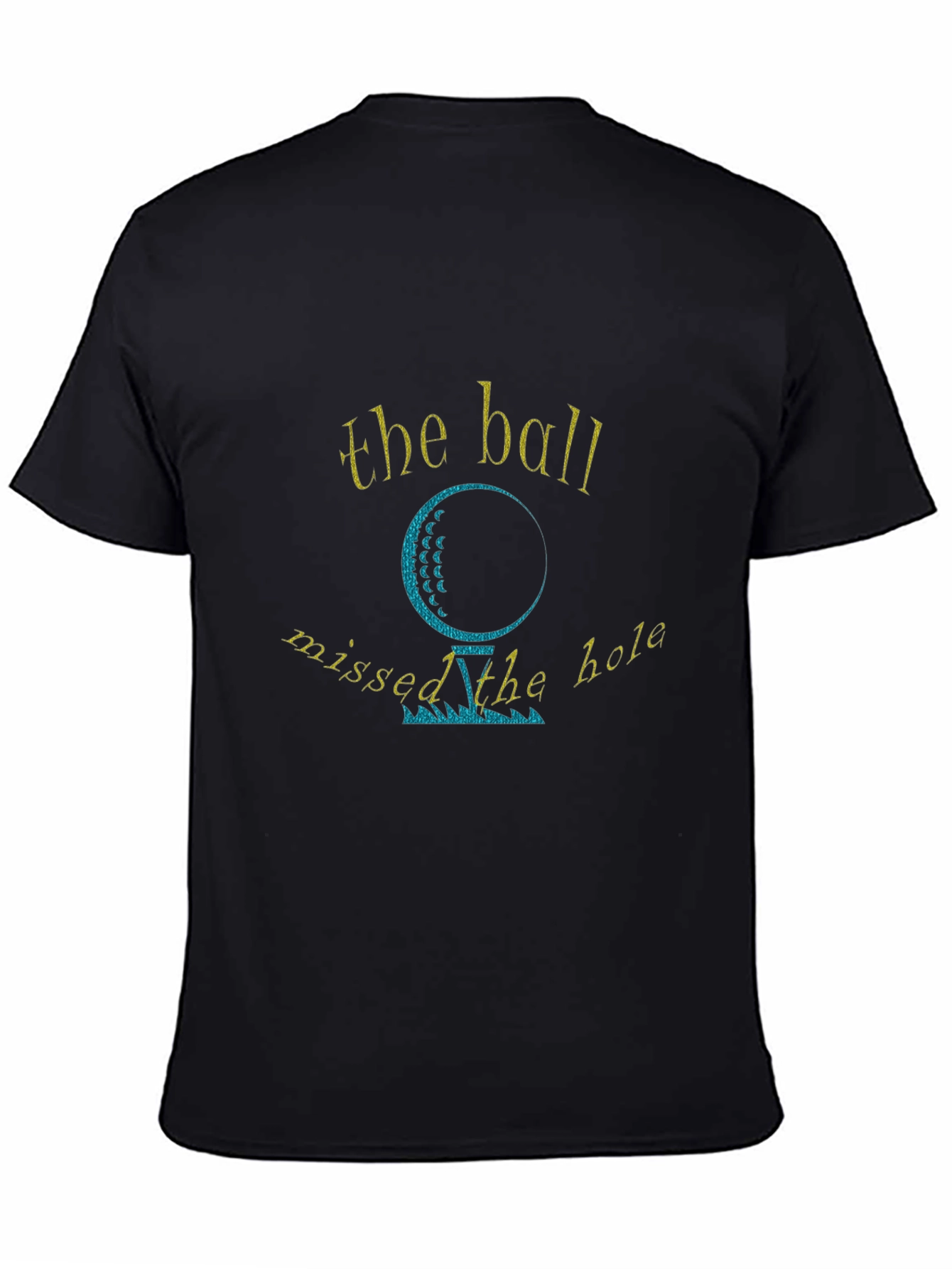 Black Golf Humor T-Shirt - The Ball Missed the Hole view 4
