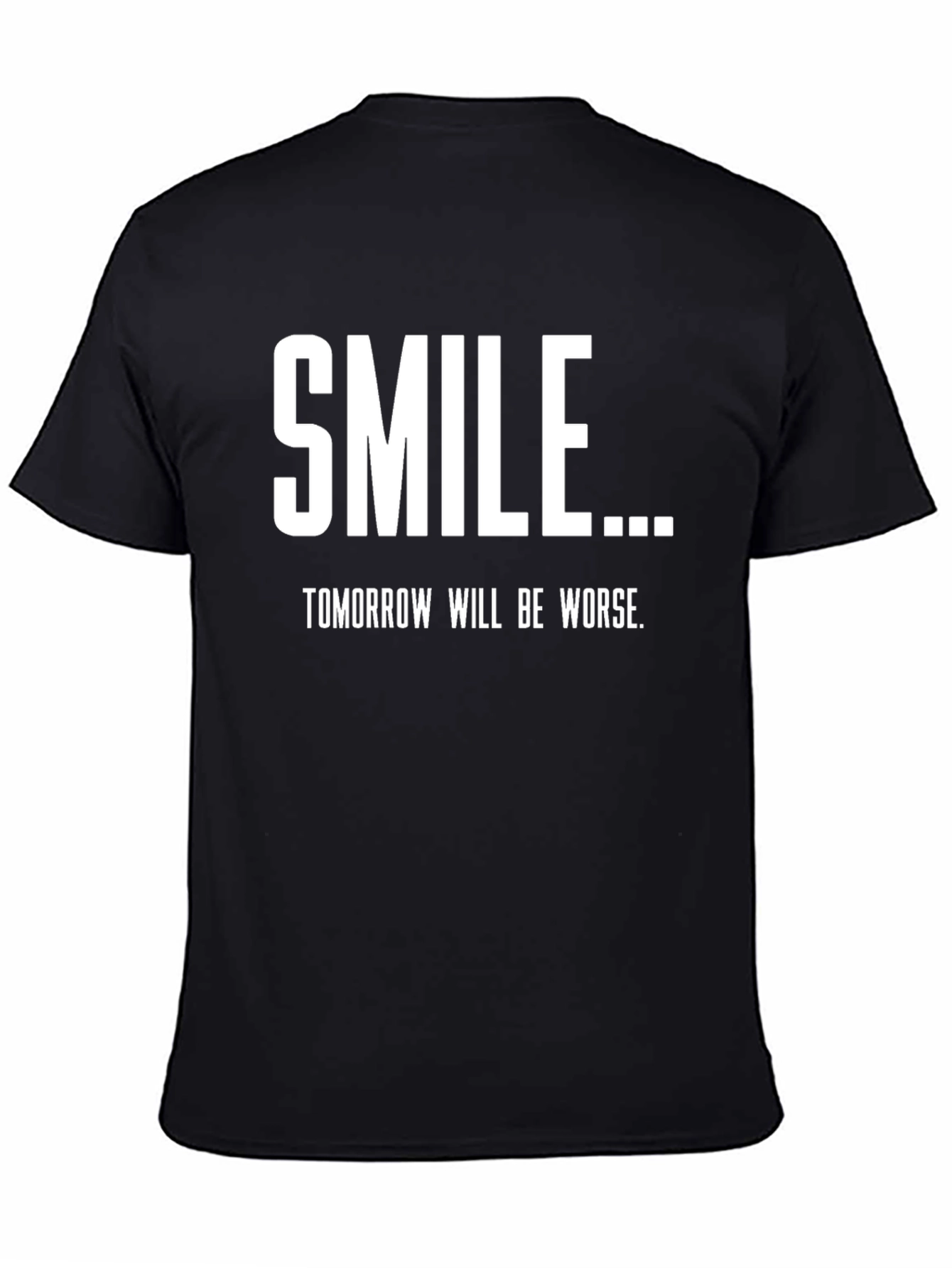 Black Smile Tomorrow Will Be Worse T-Shirt - Funny Graphic Tee view 4