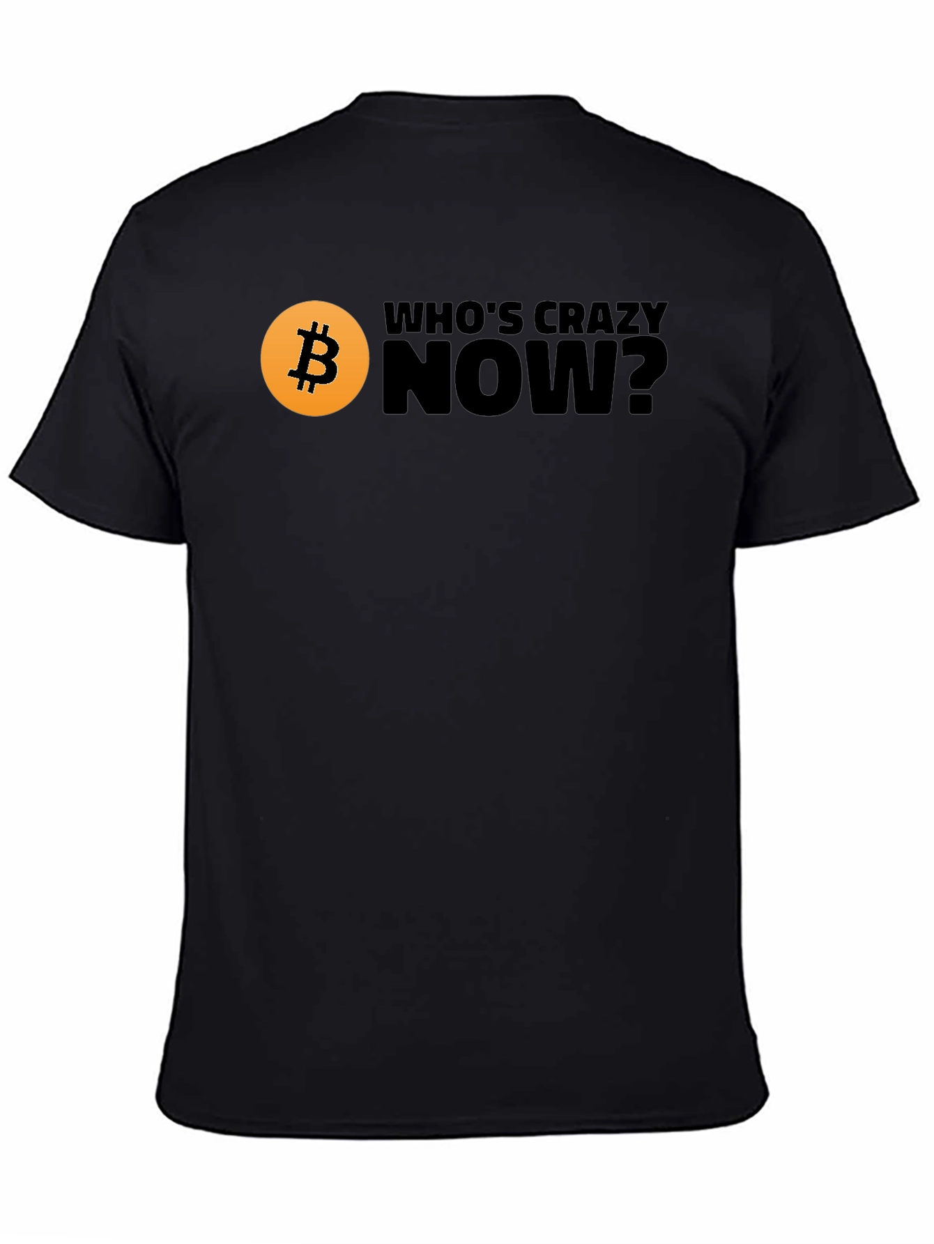 Black Bitcoin T-Shirt - Who's Crazy Now? Black Tee view 4