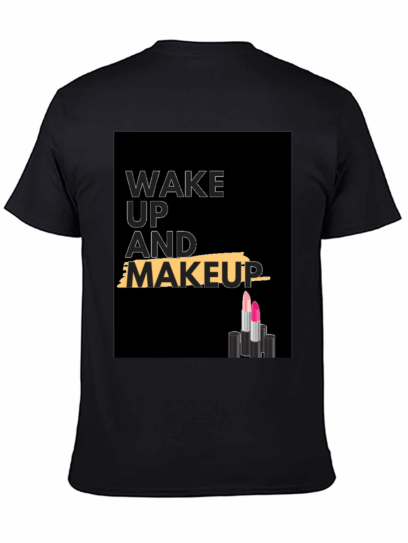 Black Wake Up and Makeup T-Shirt view 4