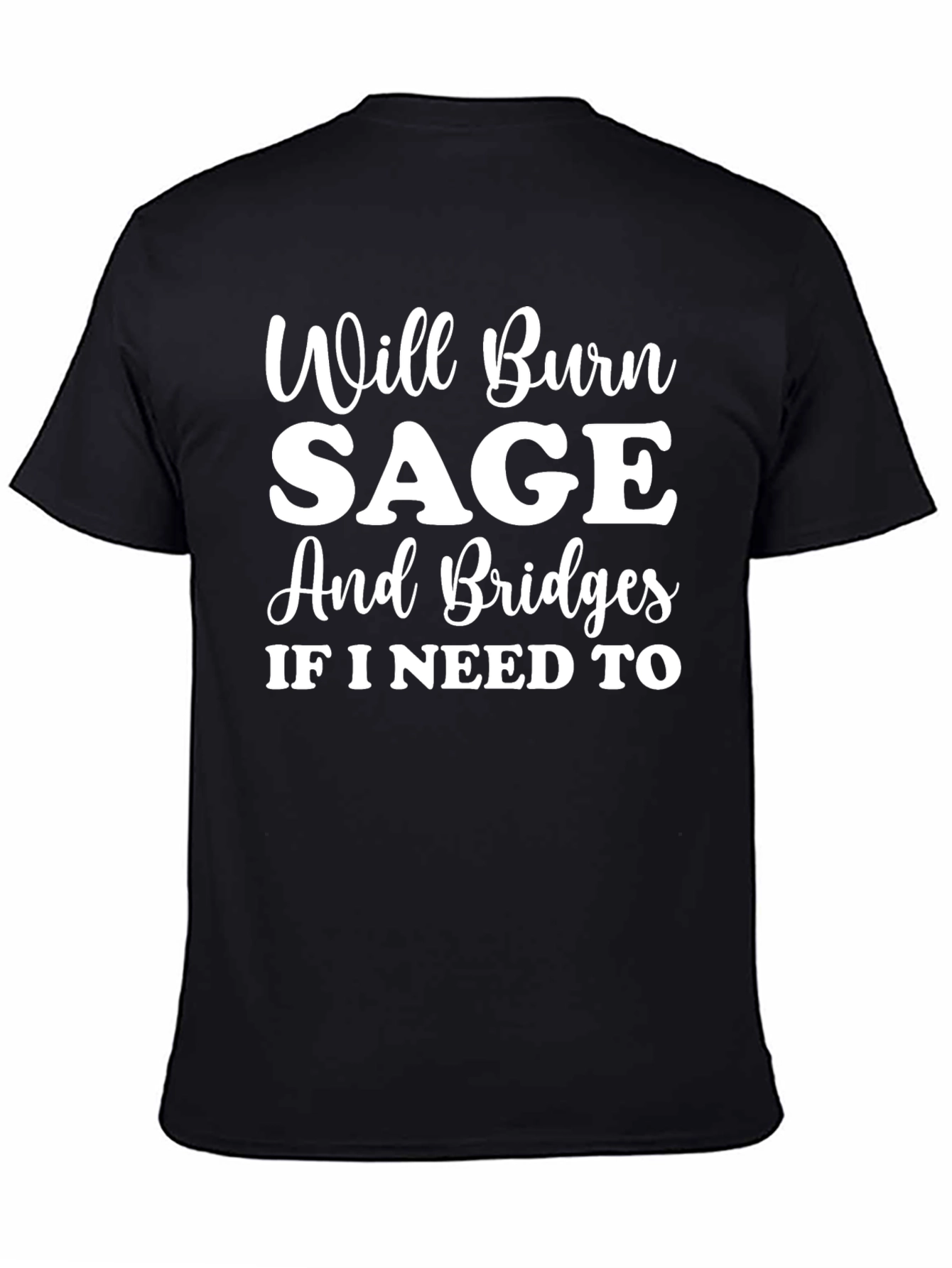Black Will Burn Sage And Bridges T-Shirt view 4