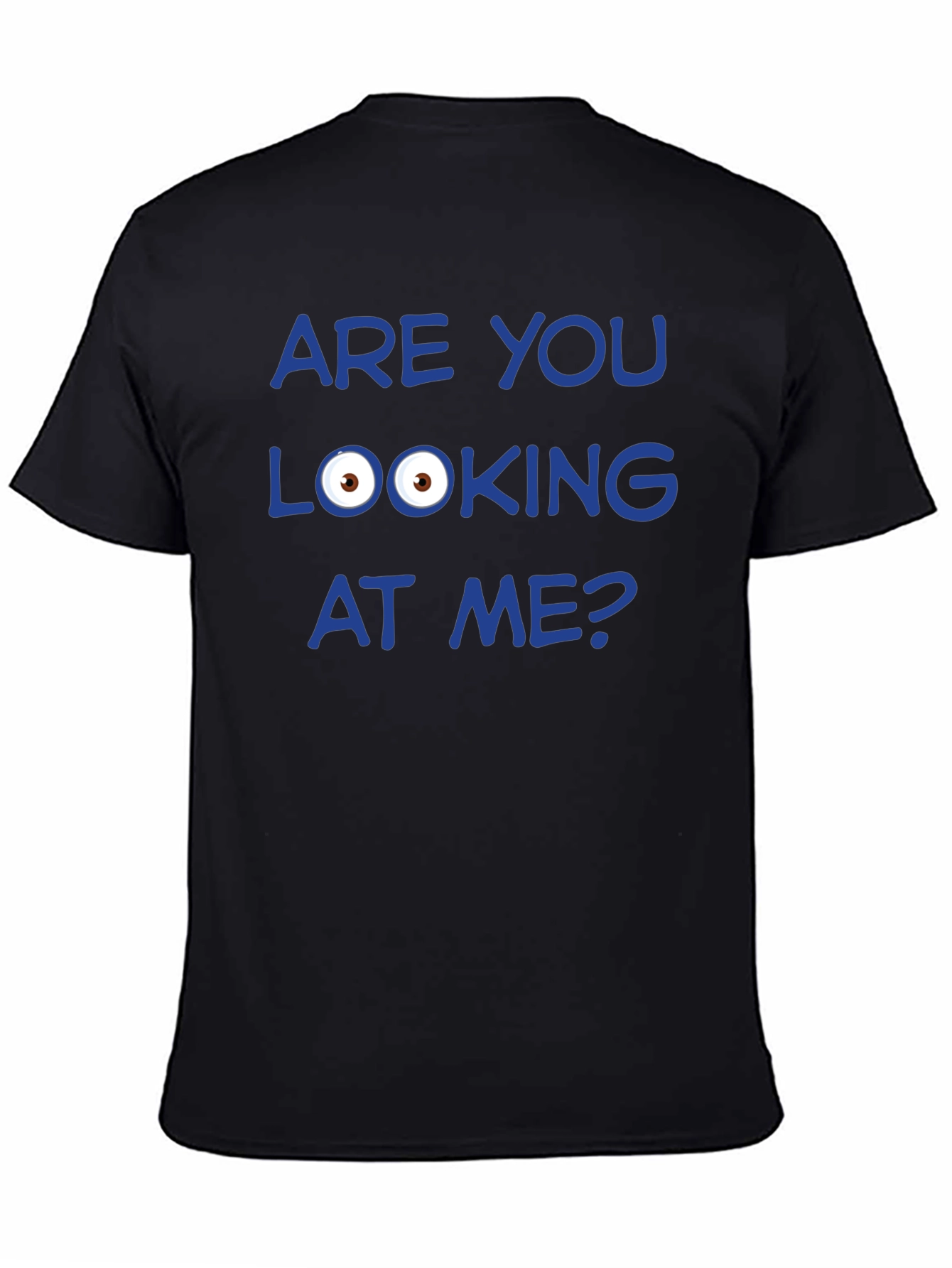 Black Funny Graphic T-Shirt - Are You Looking at Me? view 4