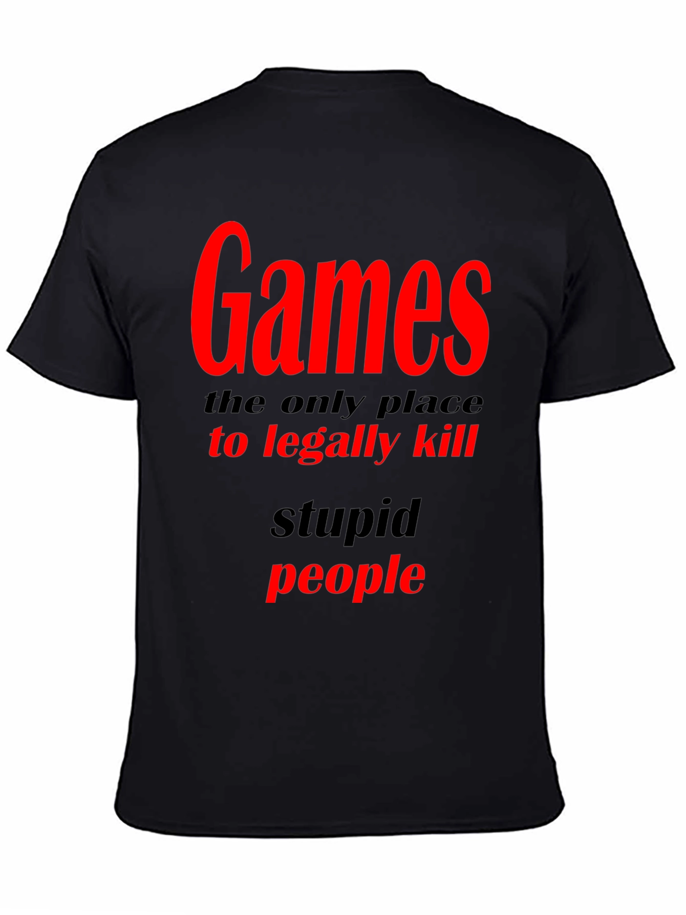 Black Games The Only Place To Legally Kill Graphic T-Shirt view 4
