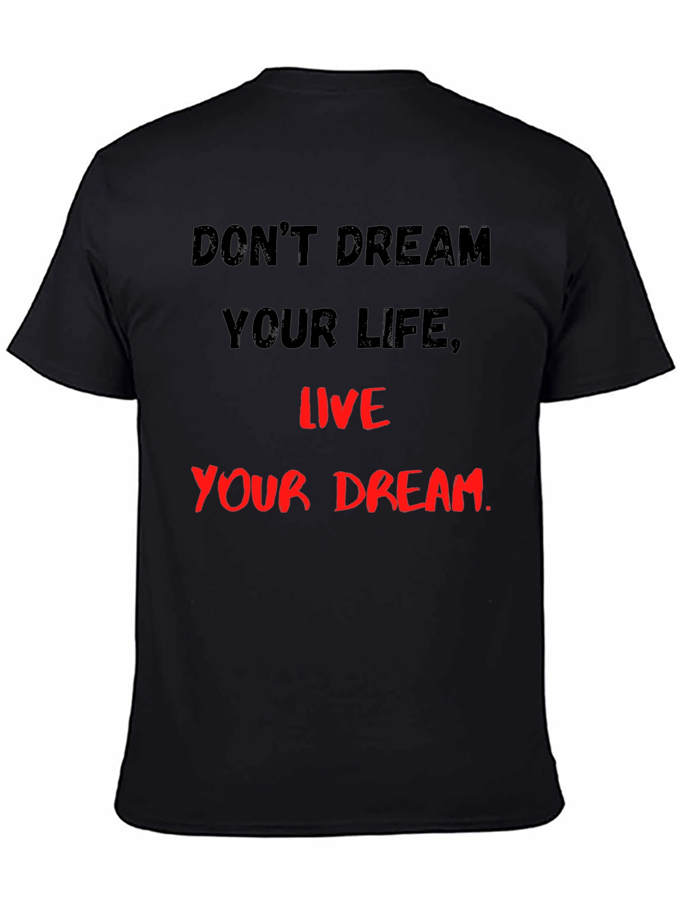 Black Inspirational Slogan T-Shirt: Don't Dream Your Life, Live Your Dream view 4
