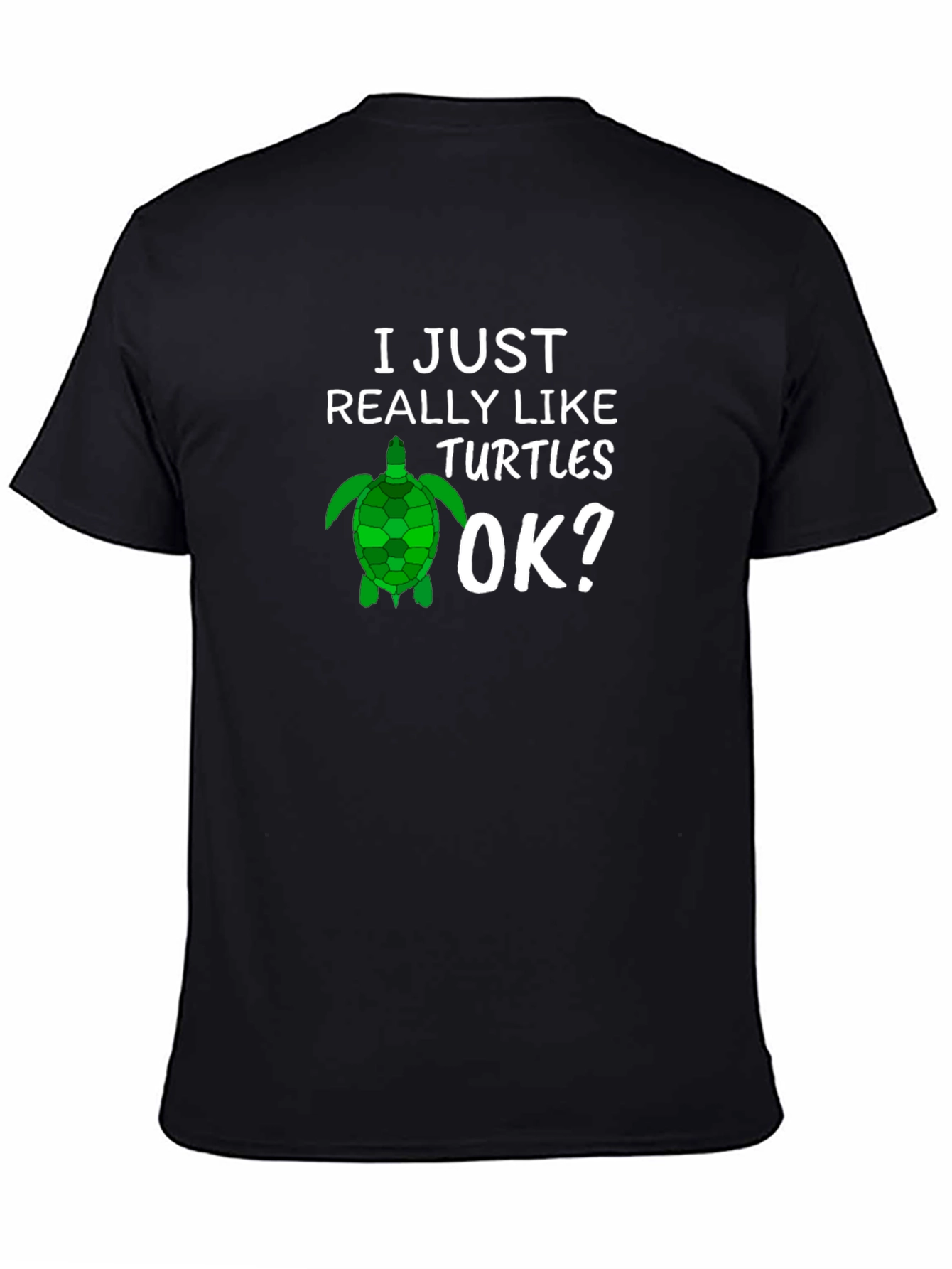 Black I Just Really Like Turtles OK? T-Shirt view 4
