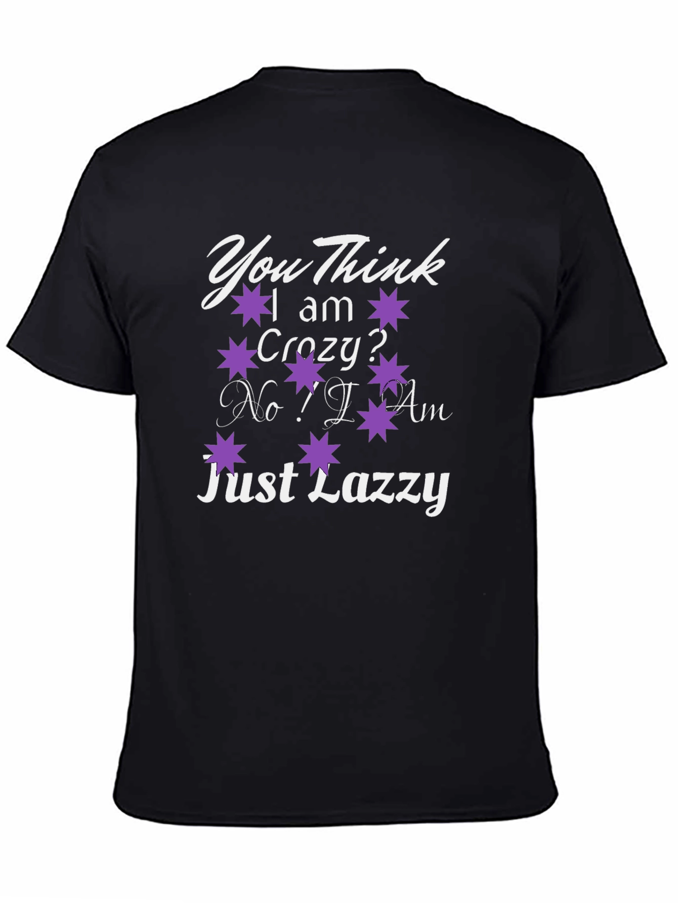 Black You Think I Am Crazy? T-Shirt view 4