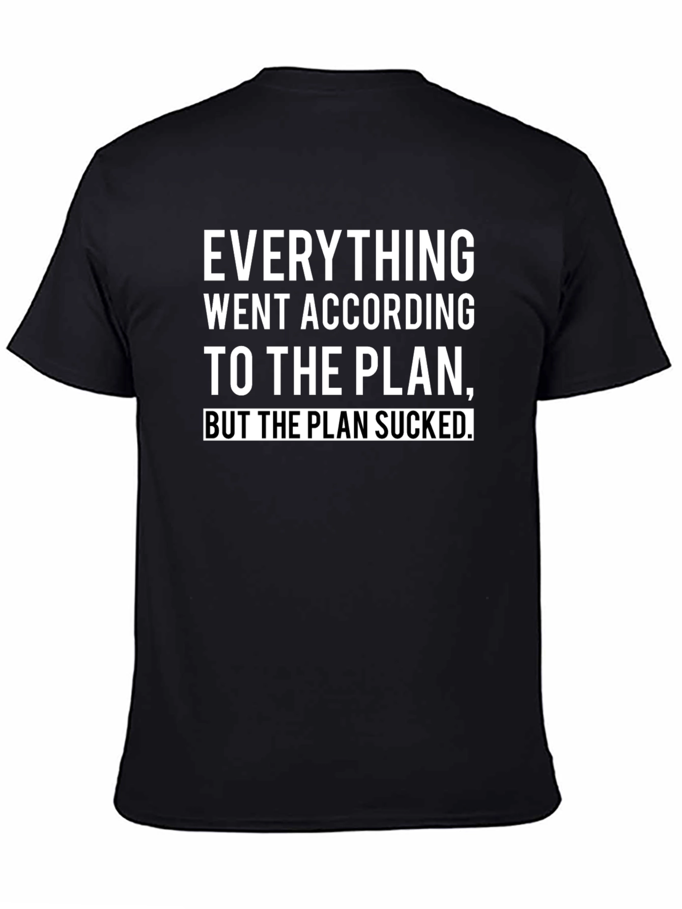 Black Everything Went According To Plan Funny T-Shirt view 4
