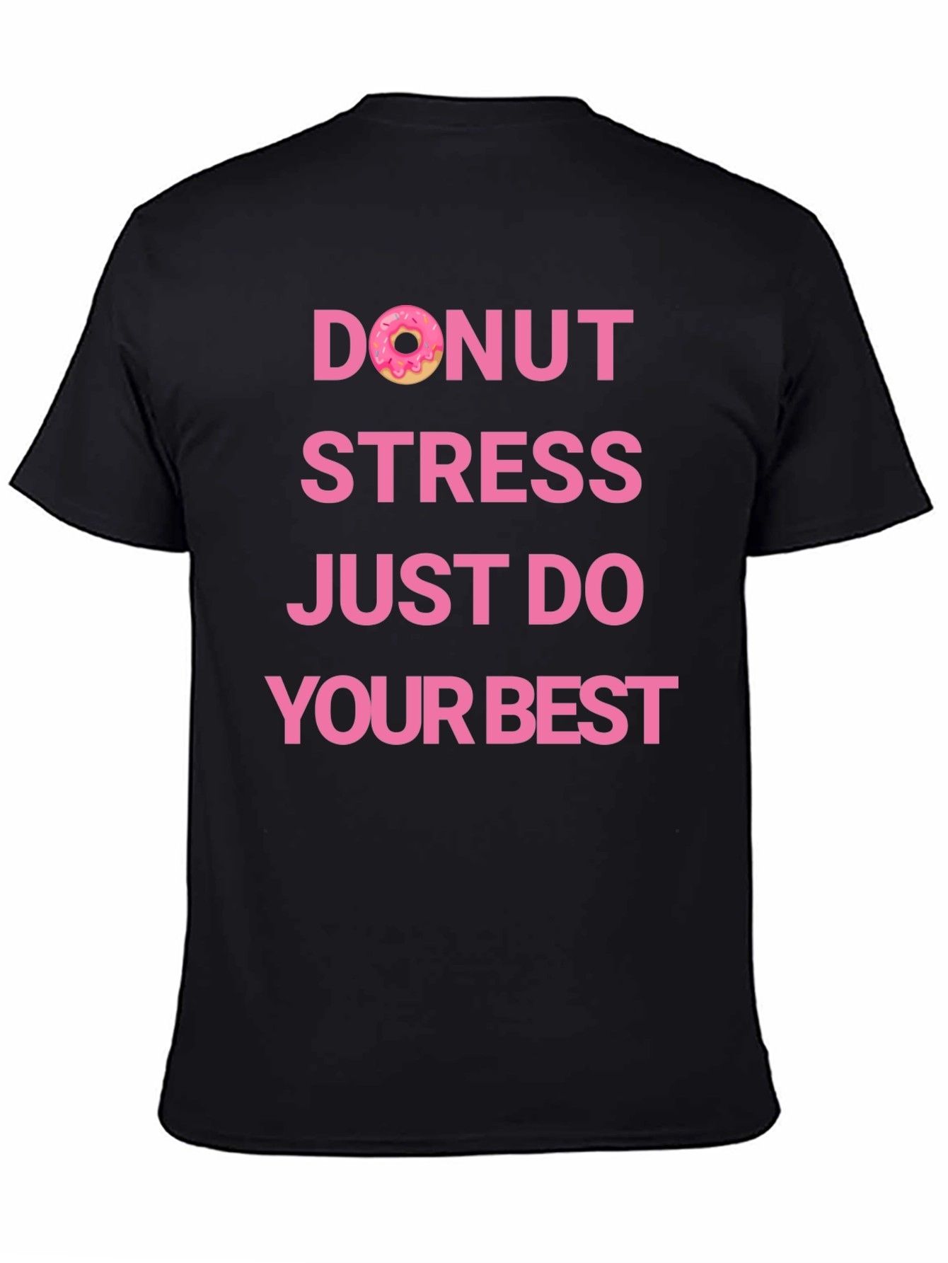 Donut Stress Just Do Your Best T-Shirt - 4