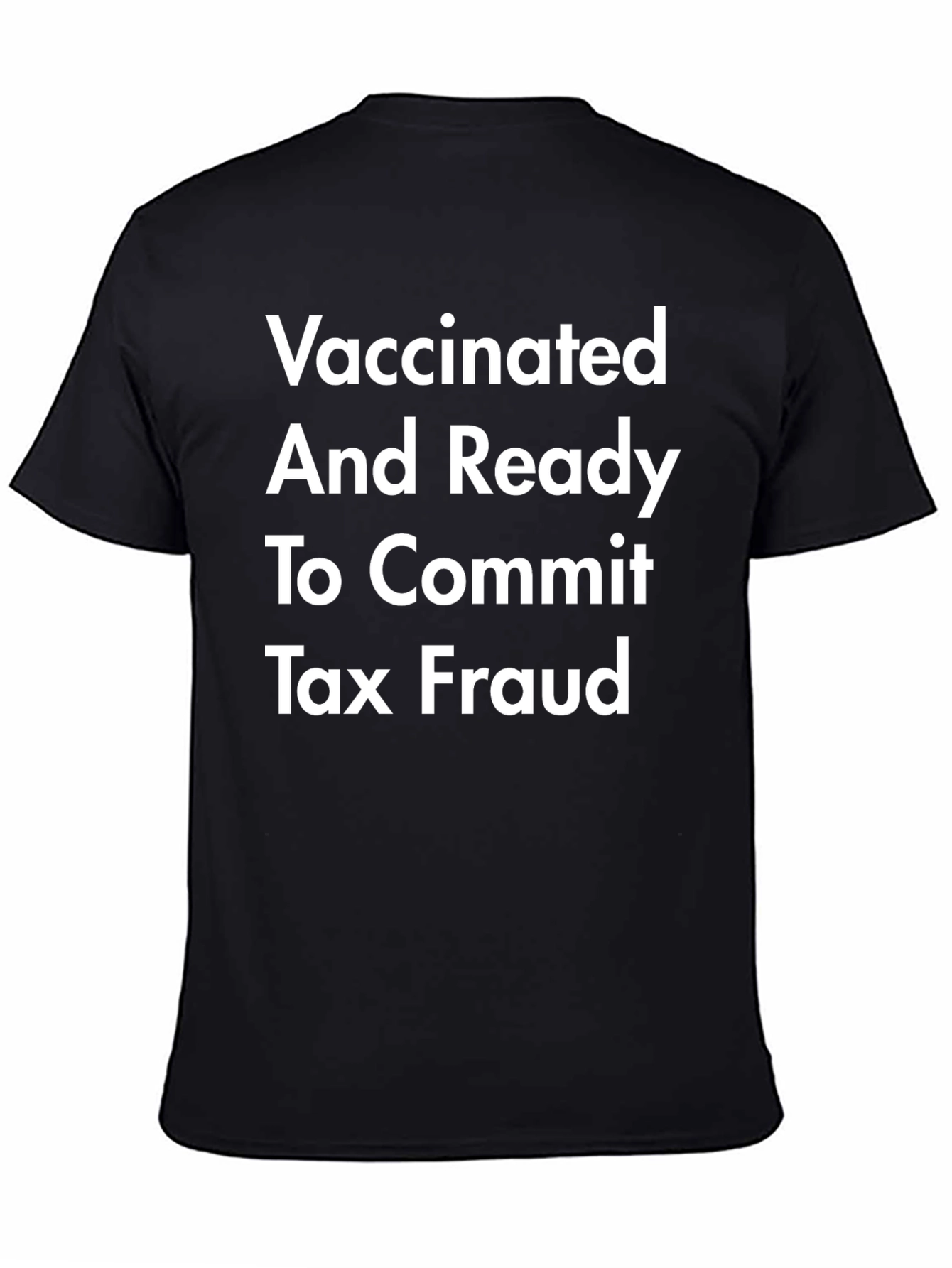 Black Vaccinated & Ready Tax Fraud T-Shirt view 4