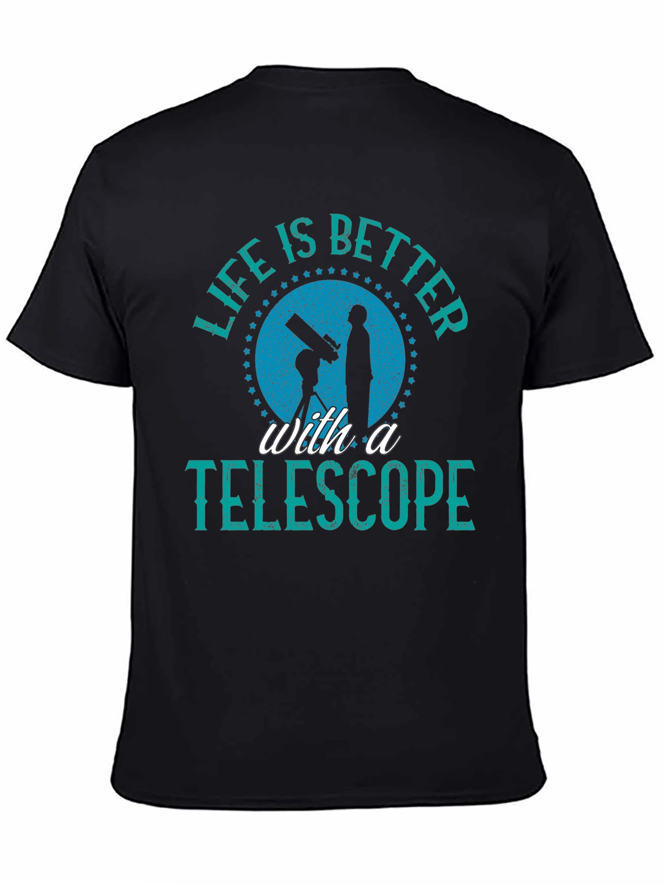 Telescope Lover Graphic T-Shirt - Life is Better with a Telescope - 4