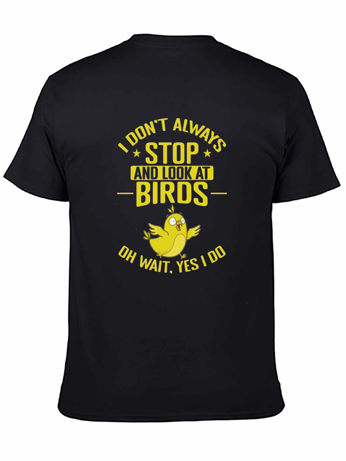 Black Bird Lover T-Shirt: I Don't Always Stop and Look! view 4