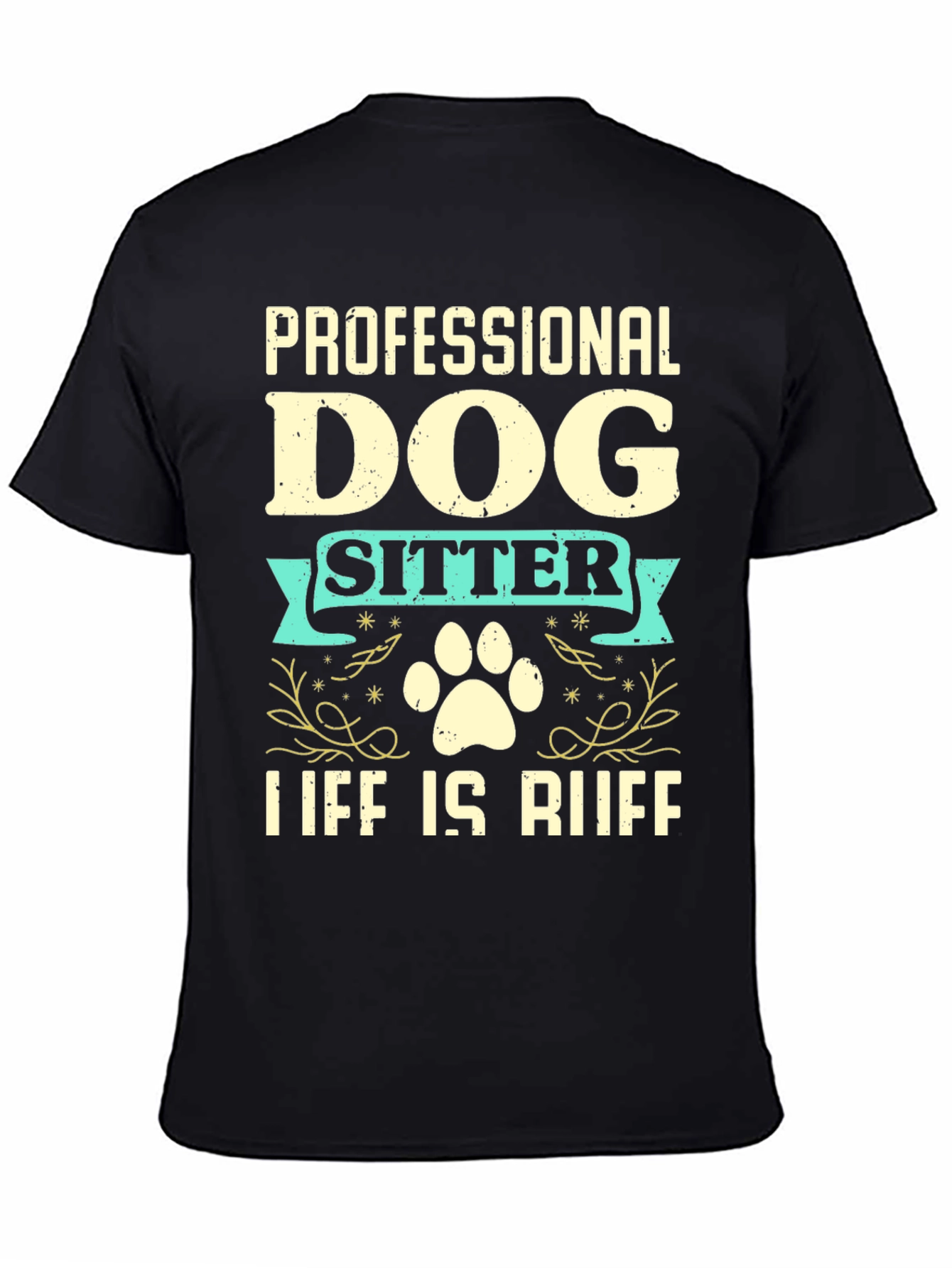 Black Professional Dog Sitter T-Shirt - Life is Ruff view 4