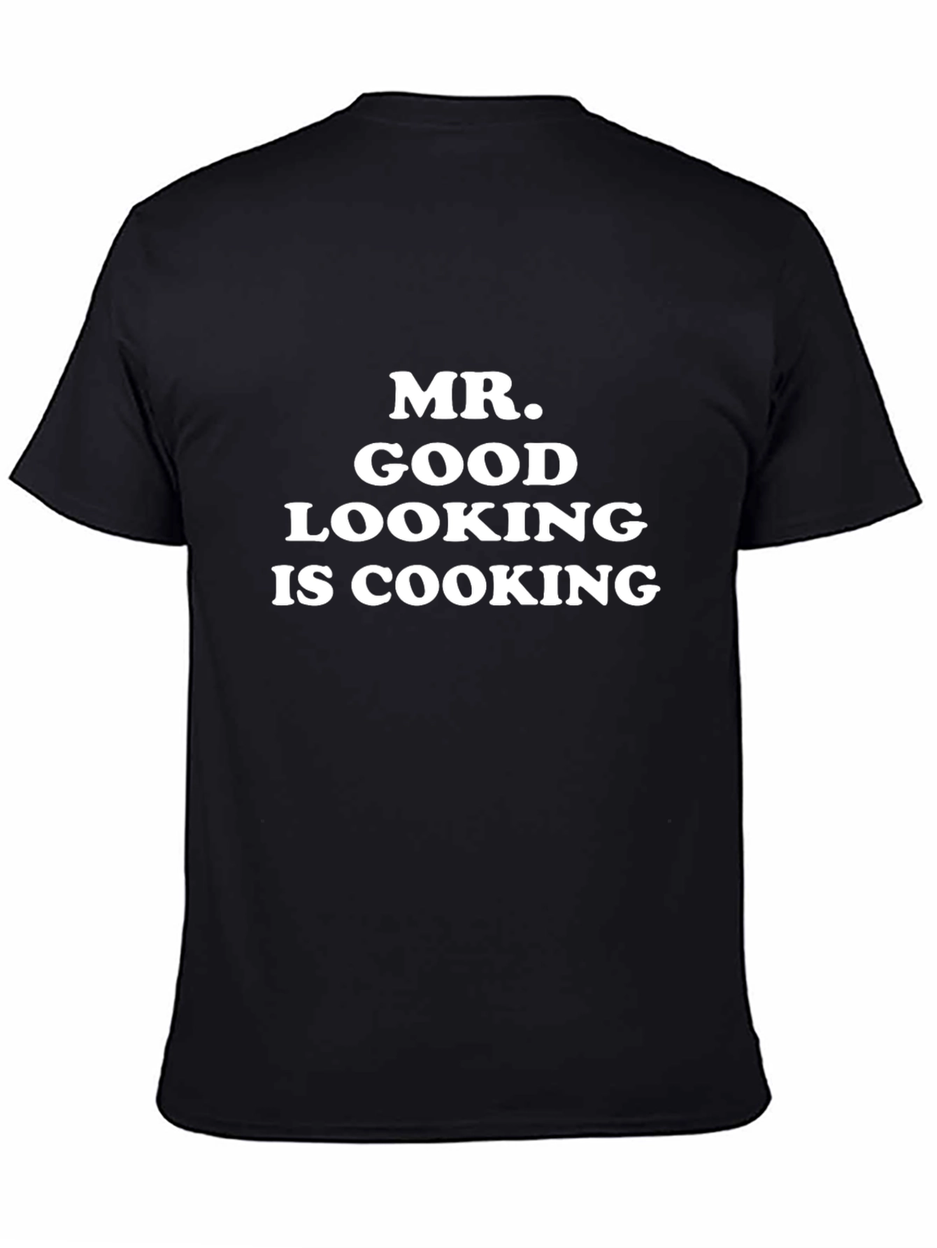 Black Mr. Good Looking Is Cooking Funny T-Shirt view 4