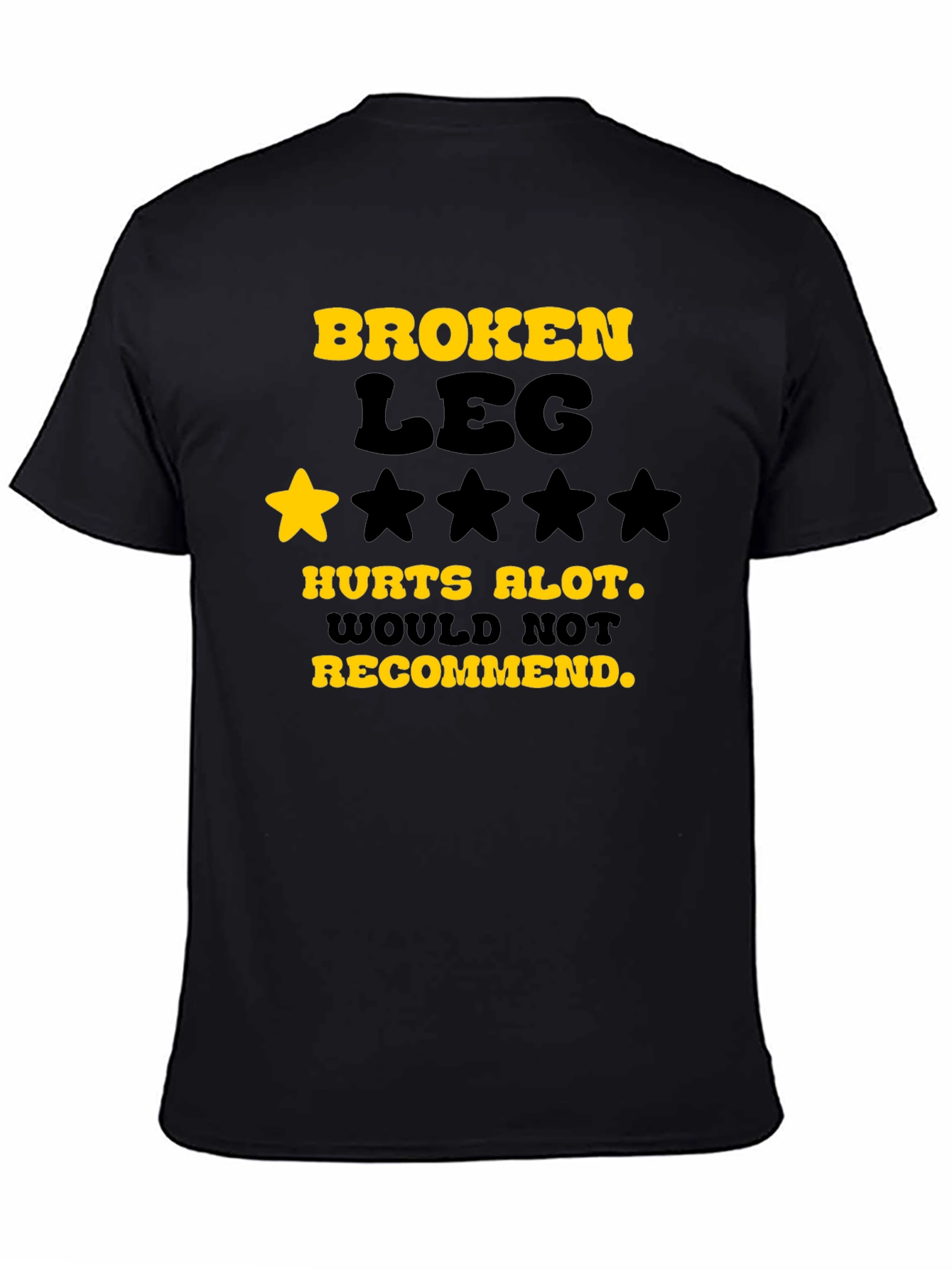 Black Broken Leg Humor T-Shirt - Hurts Alot, Not Recommended view 4