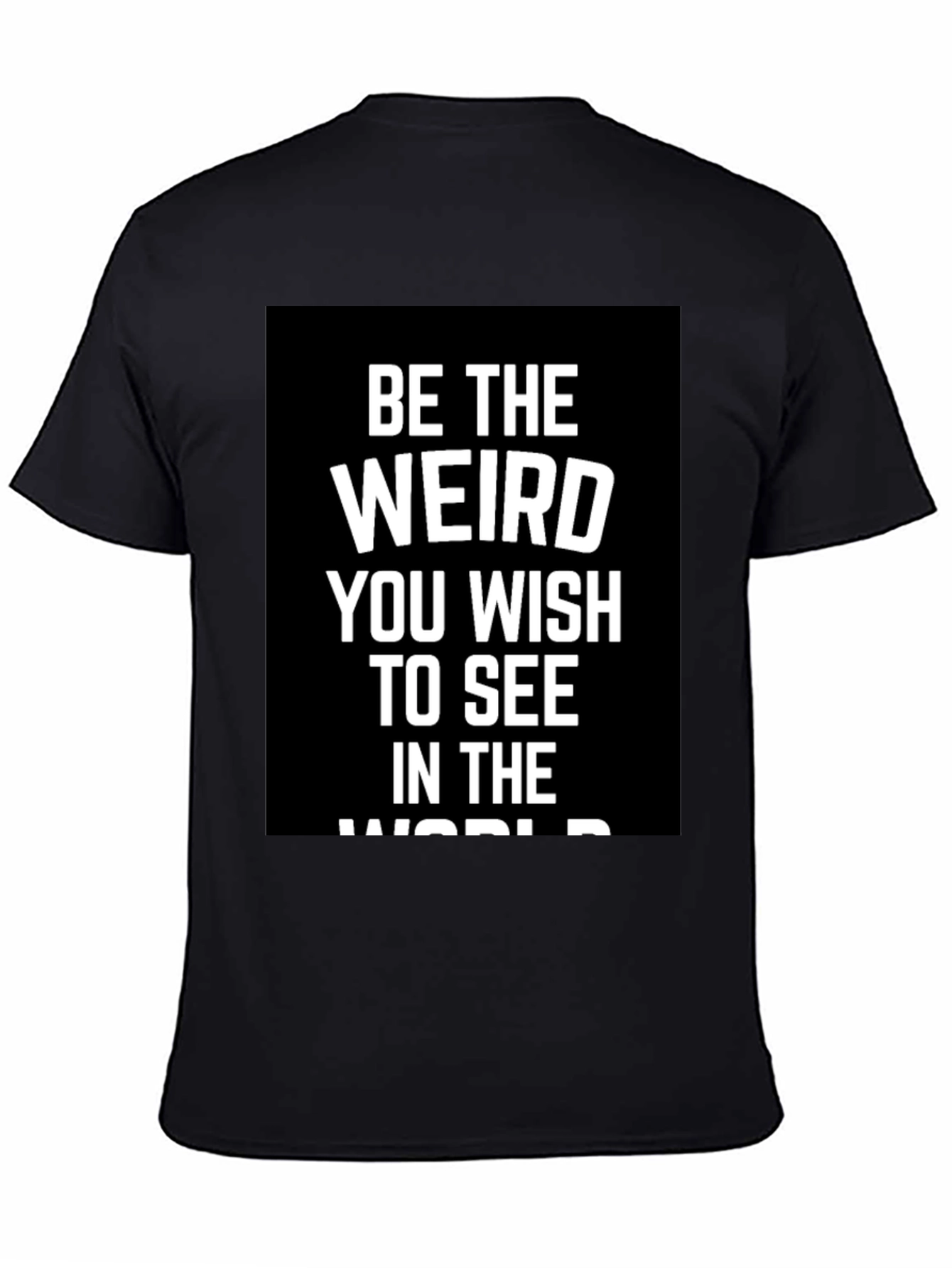 Black Be The Weird T-Shirt - Inspirational Graphic Tee view 4