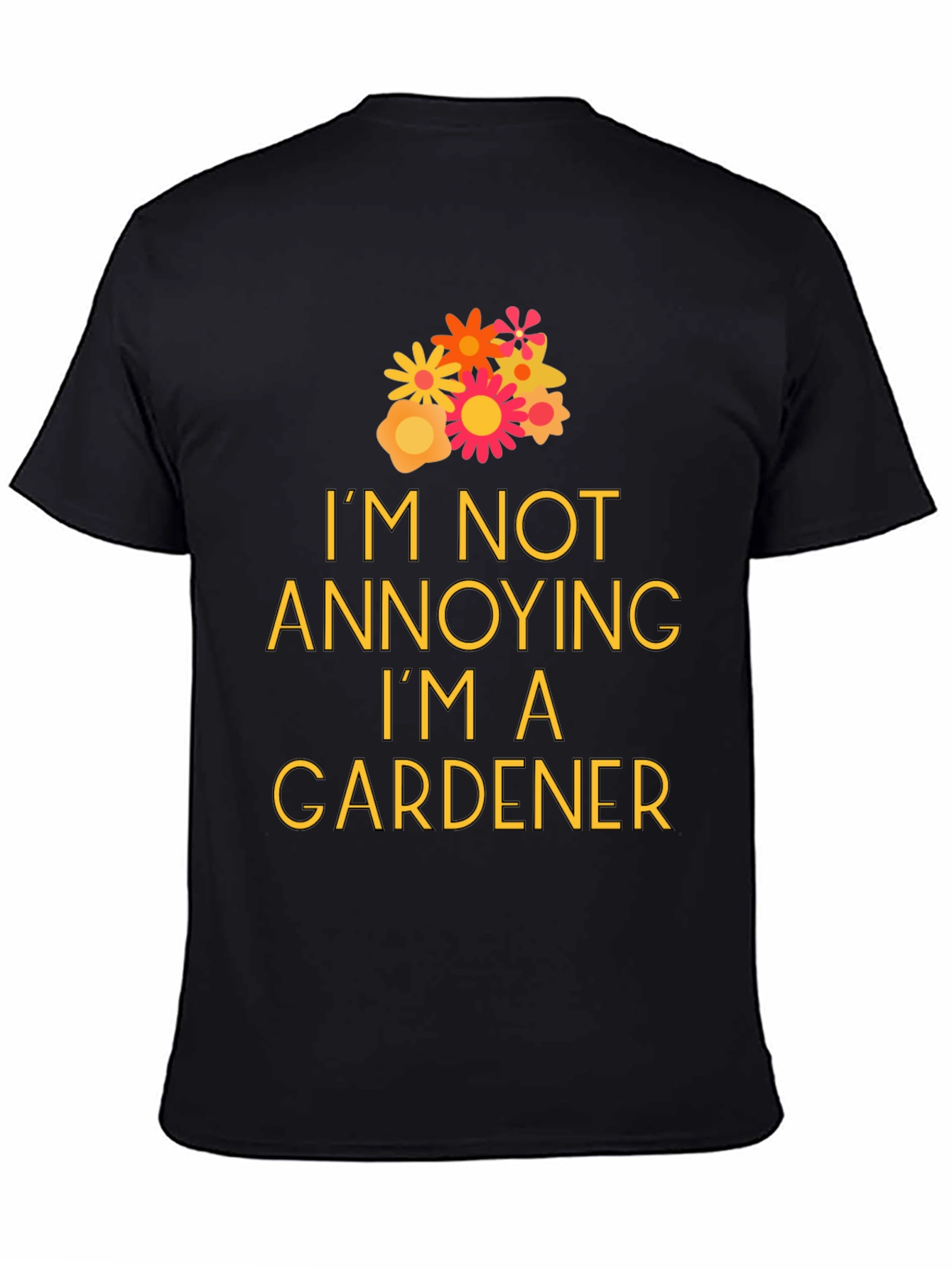 Black Gardener T-Shirt - "I'm Not Annoying" Graphic Tee view 4