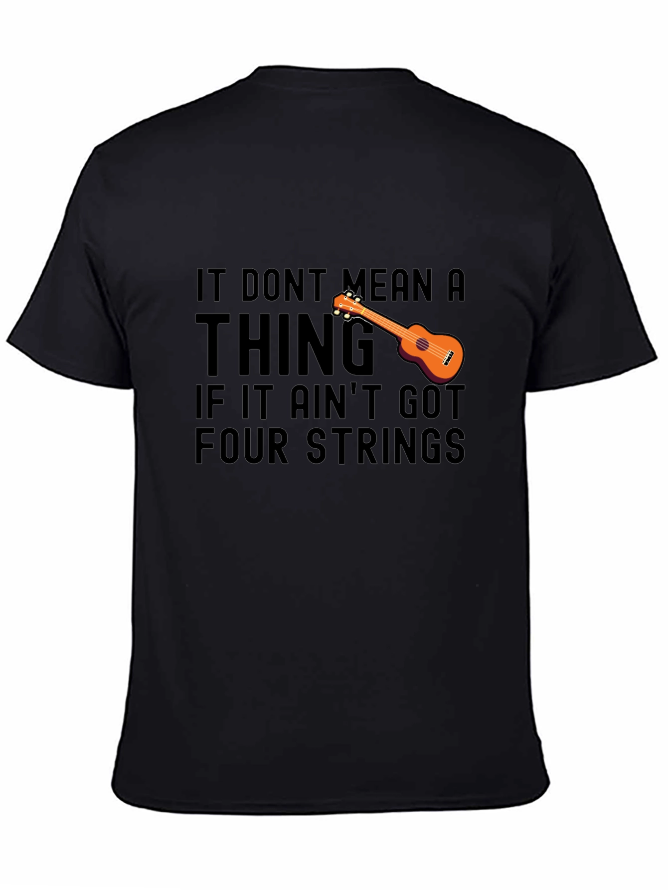 Black Ukulele T-Shirt: It Don't Mean a Thing, Four Strings view 4