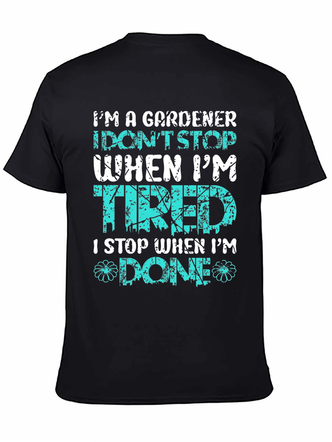 Black Gardener T-Shirt: I Stop When I'm Done view 4