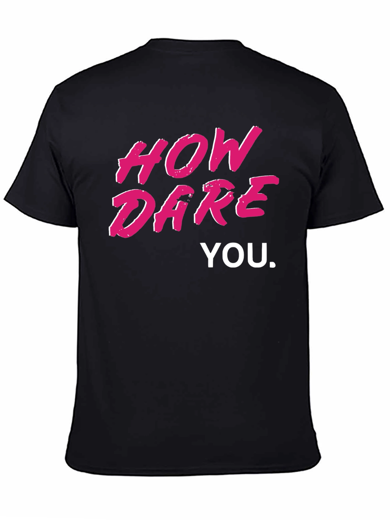 Black How Dare You Graphic Tee - Bold Statement T-Shirt view 4