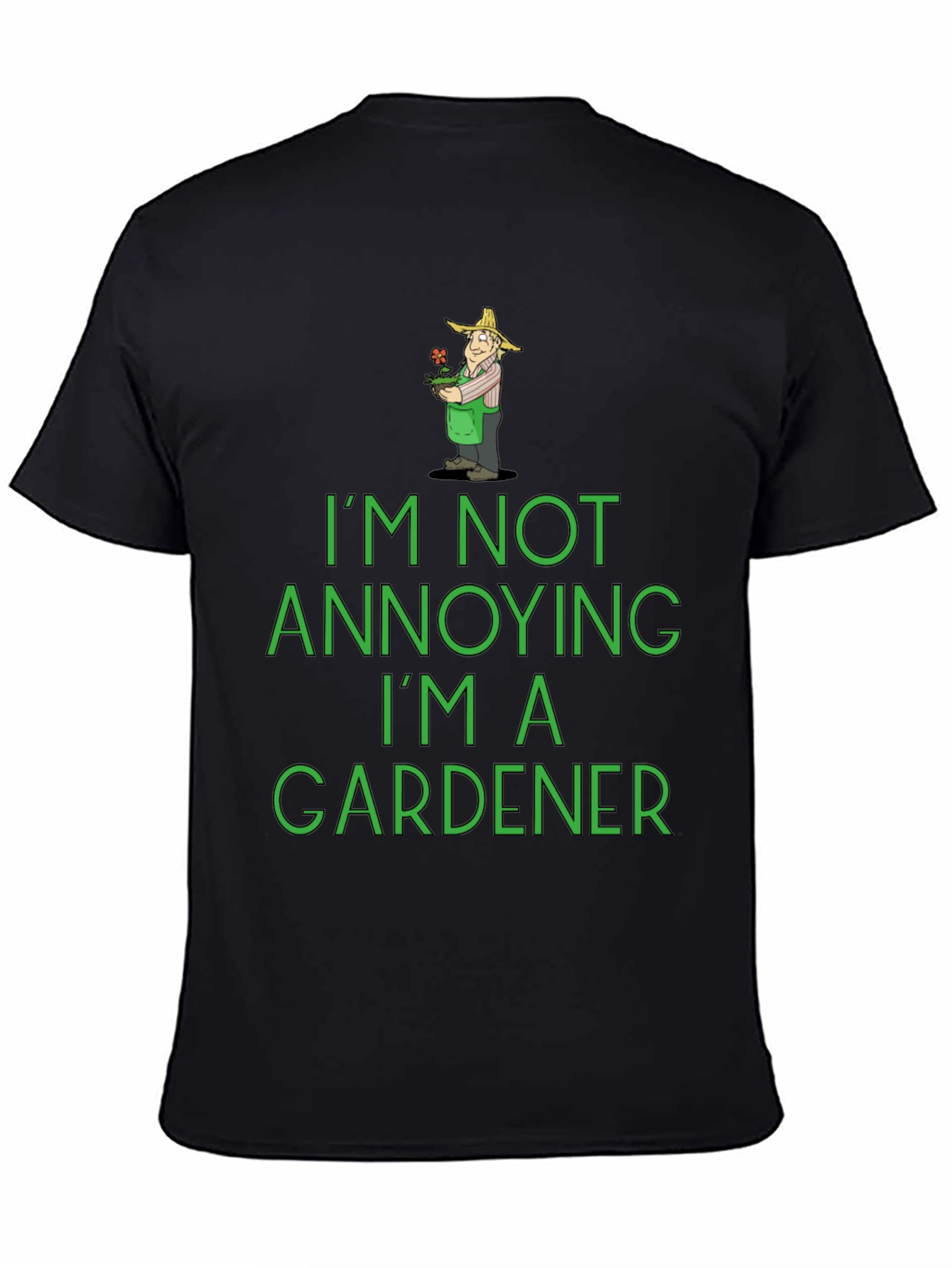 Black Funny Gardener T-Shirt - I'm Not Annoying! view 4
