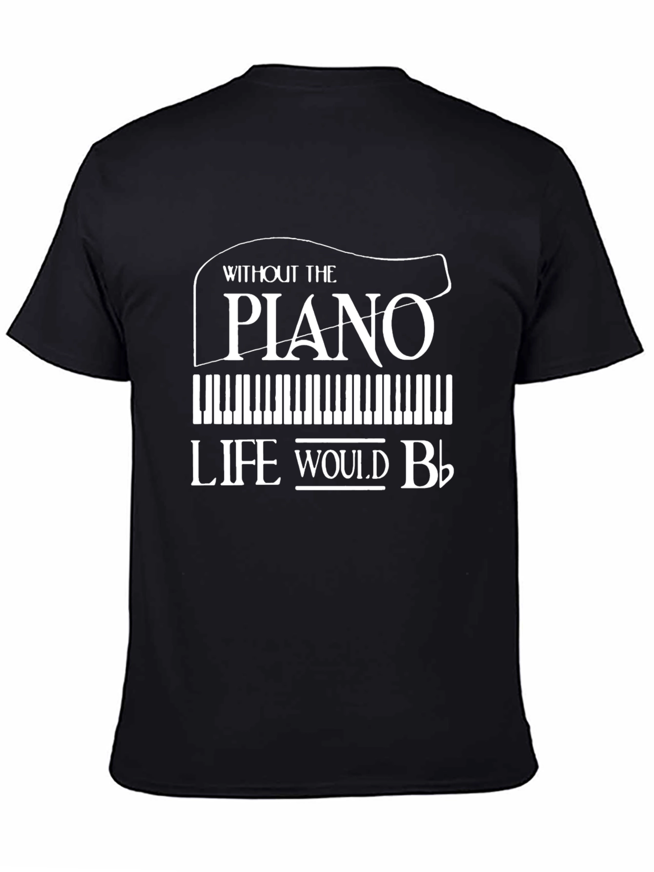 Black Piano Lover T-Shirt: Without the Piano, Life Would Be Flat view 4